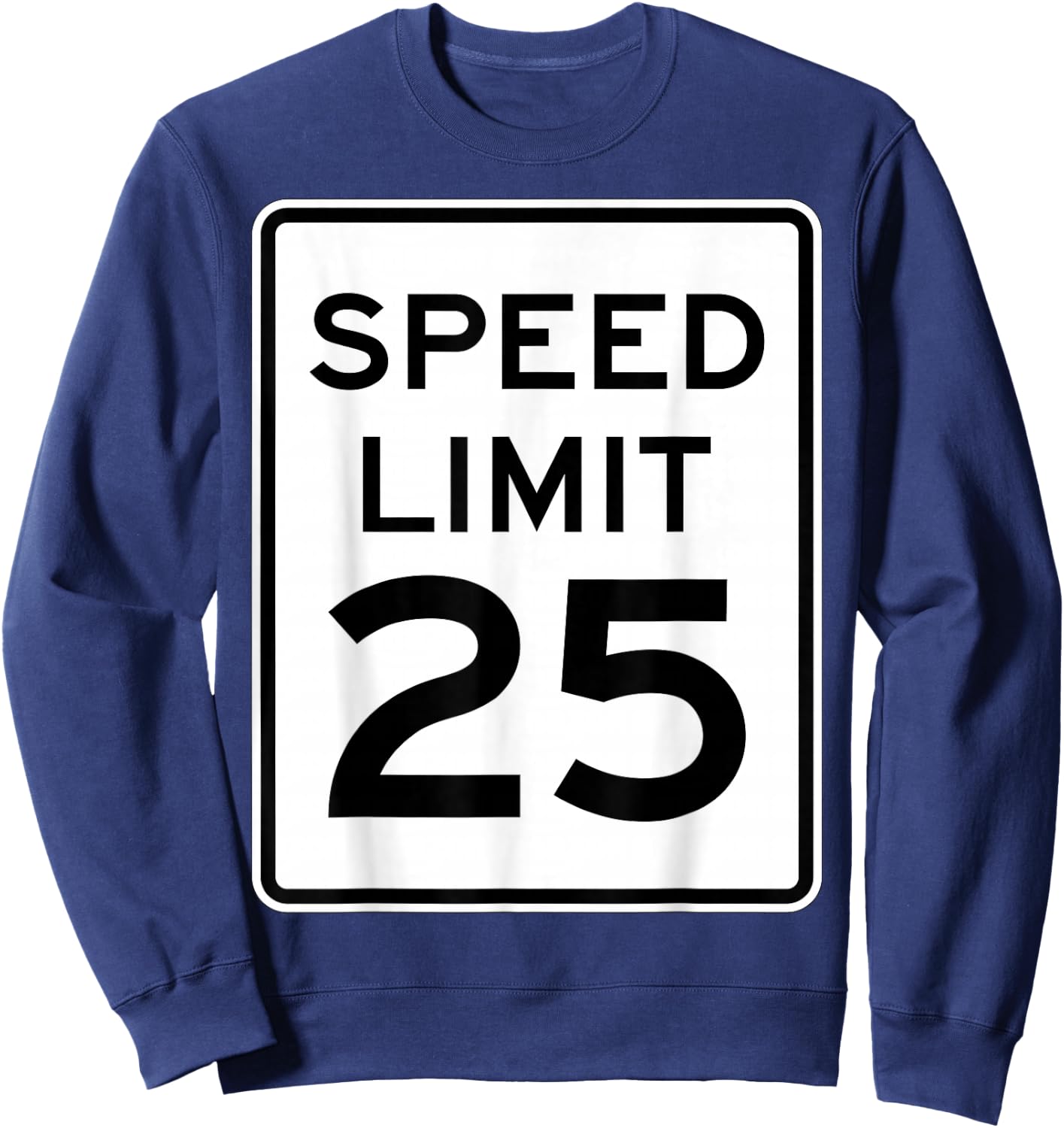 2 Sided Speed Limit 25 MPH Traffic Sign Runner Front Back Sweatshirt - Sweatshirt | Navy