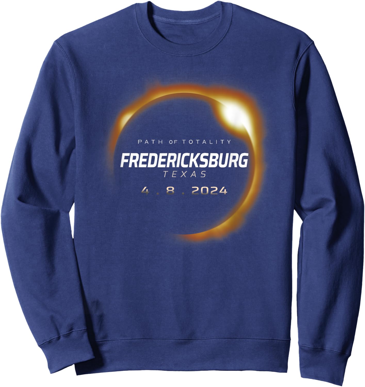 Total Solar Eclipse 2024 Fredericksburg Texas April 8 2024 Sweatshirt - Sweatshirt | Navy
