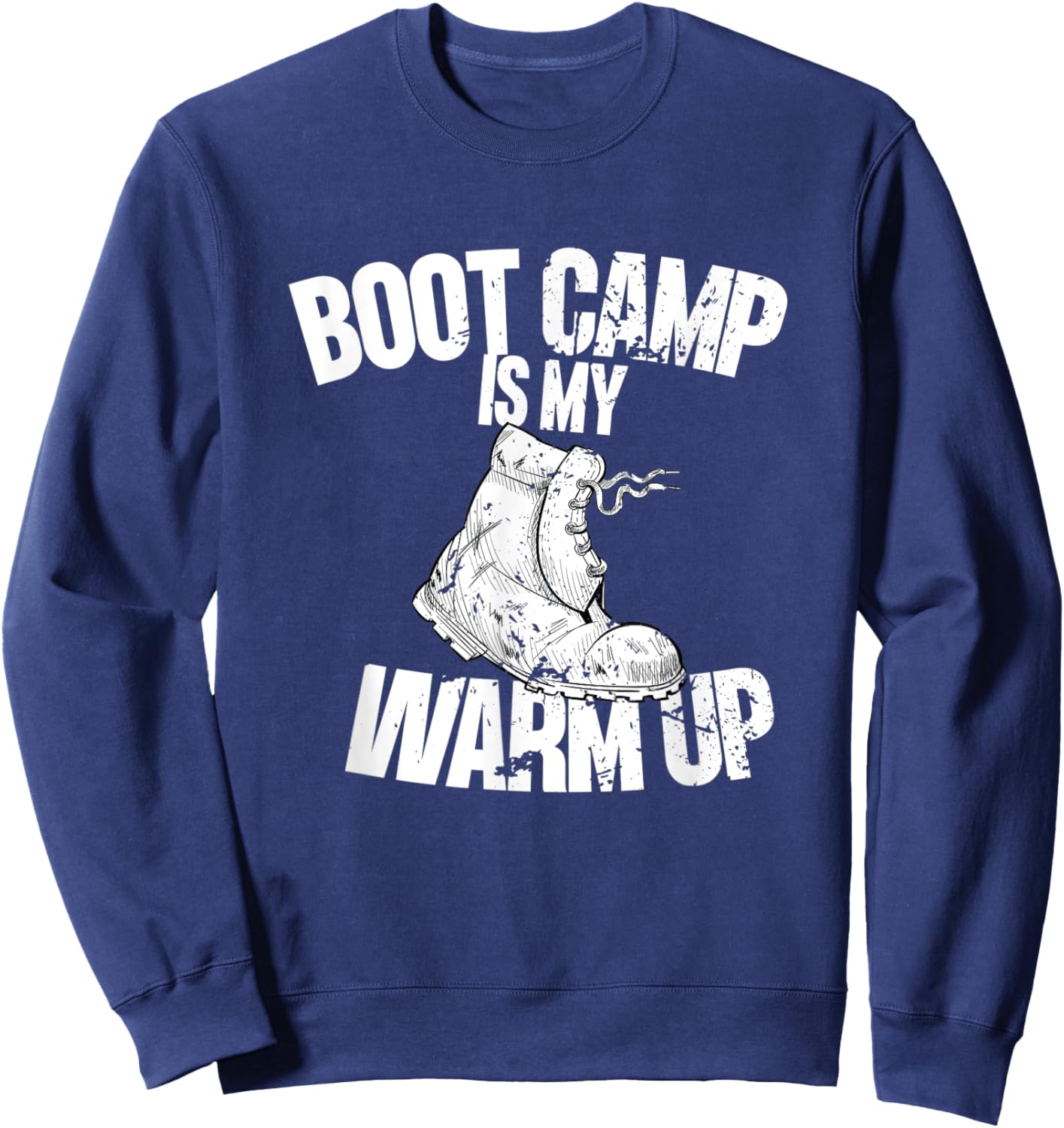 Boot Camp Is My Warm Up - Funny Workout Sweatshirt - Sweatshirt | Navy