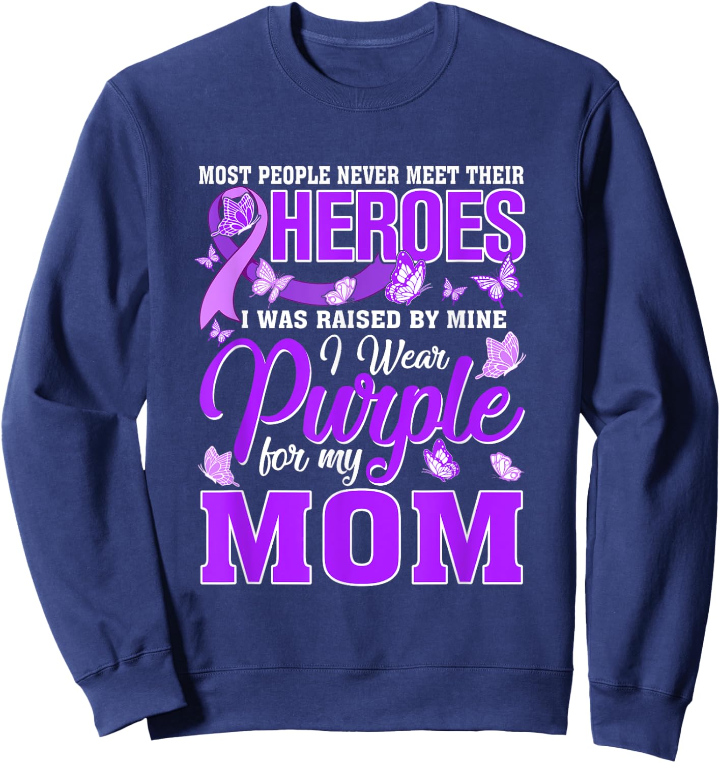 My Heroes I Wear Purple For My Mom Pancreatic Cancer Sweatshirt - Sweatshirt | Navy