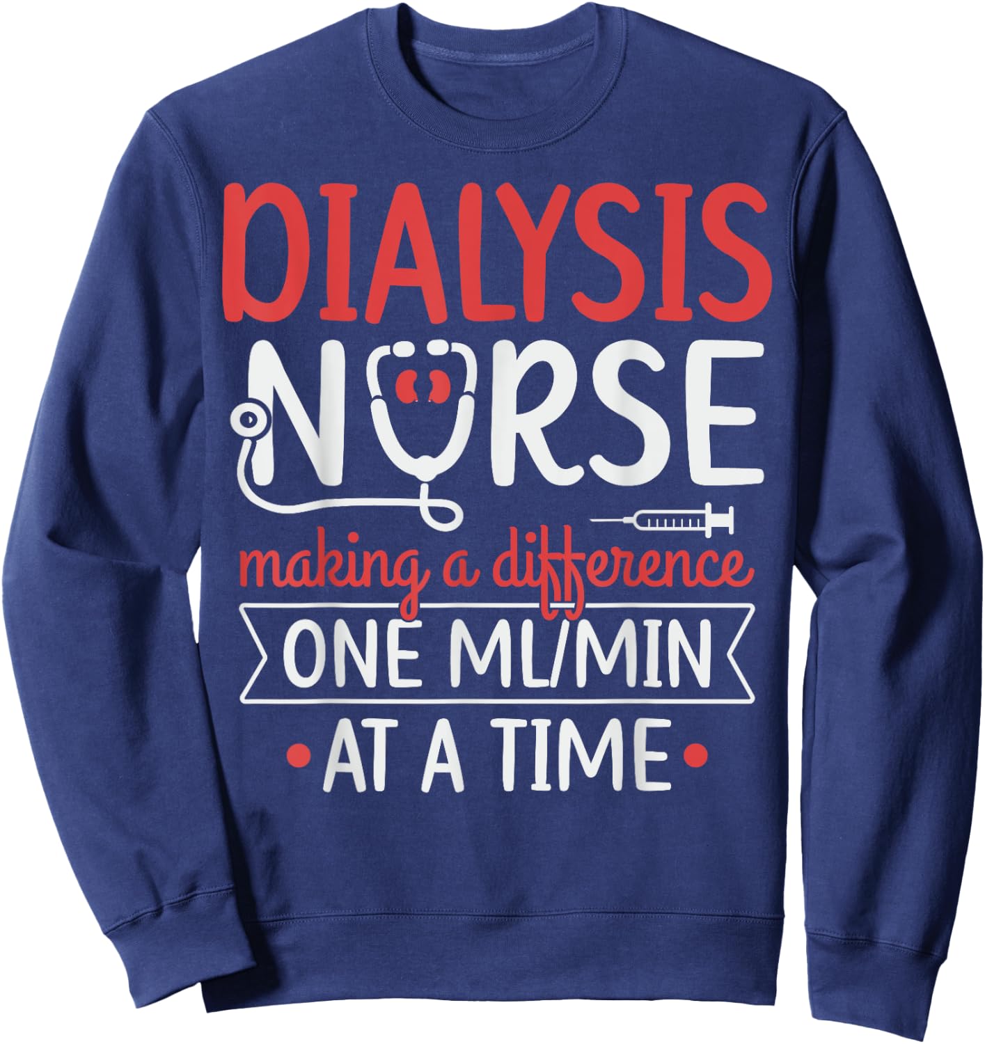 Registered Dialysis Nurse Kidney Technician Quote - -Adults, Black, Small, Short Sleeve, Modern, Lace, Work, Nurse, Dialysis Nurse Sweatshirt - Sweatshirt | Navy