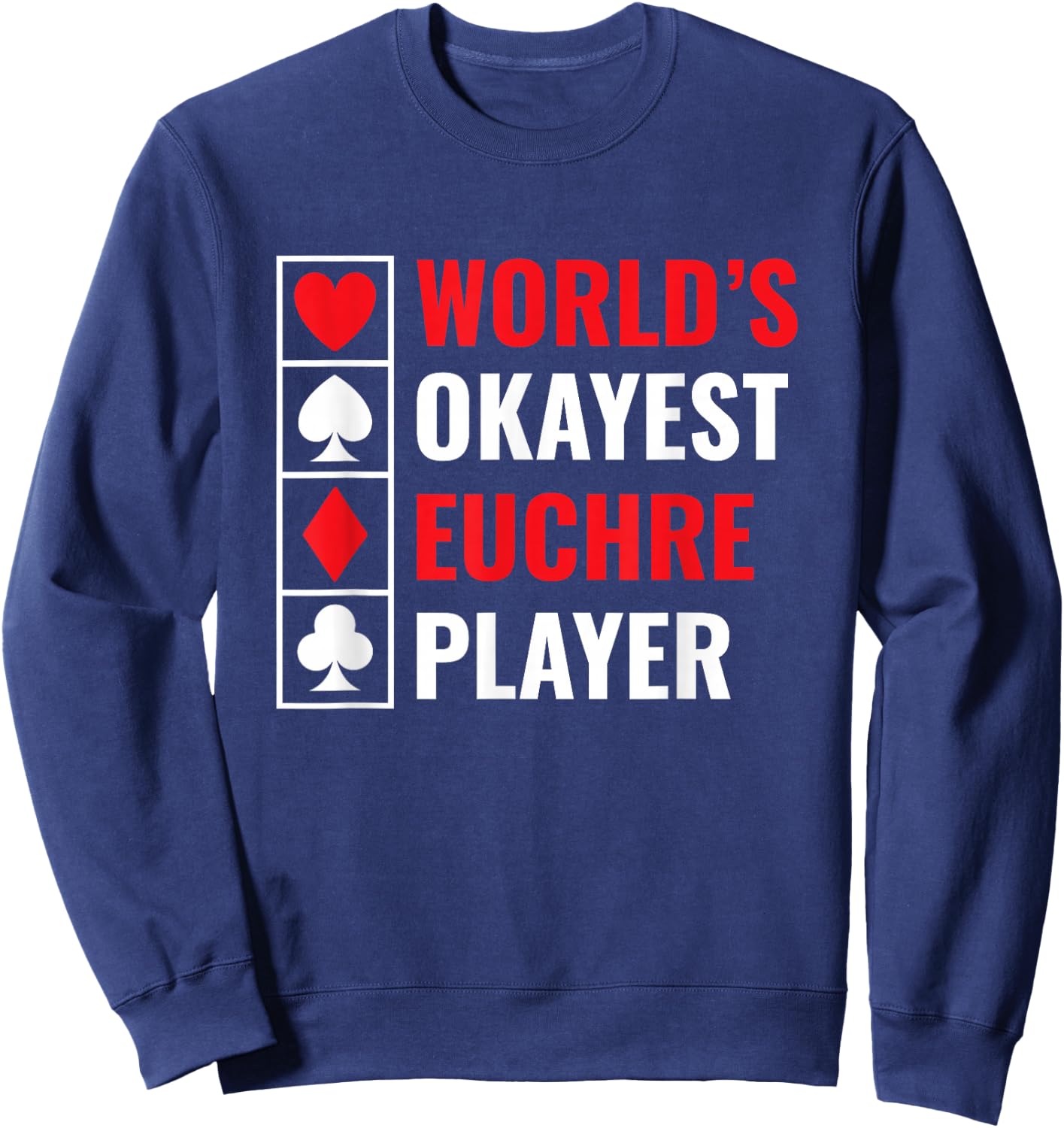 World’s Okayest Euchre Player Euchre Card Game Sweatshirt - Sweatshirt | Navy
