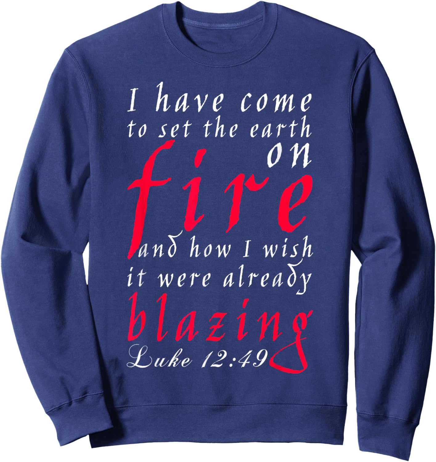 Luke Chapter 12 Verse 49, New American Bible Sweatshirt - Sweatshirt | Navy