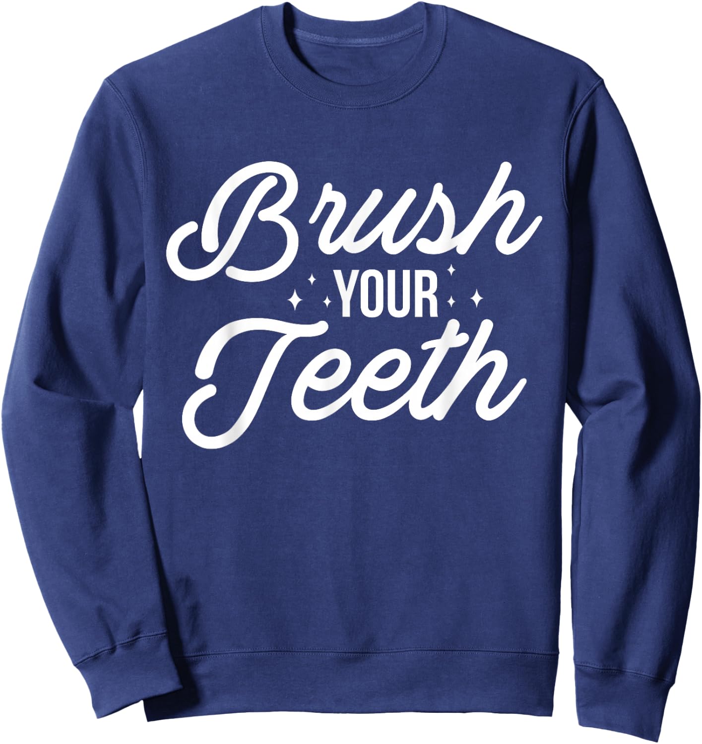 Brush Your Teeth Dentist Sweatshirt - Sweatshirt | Navy