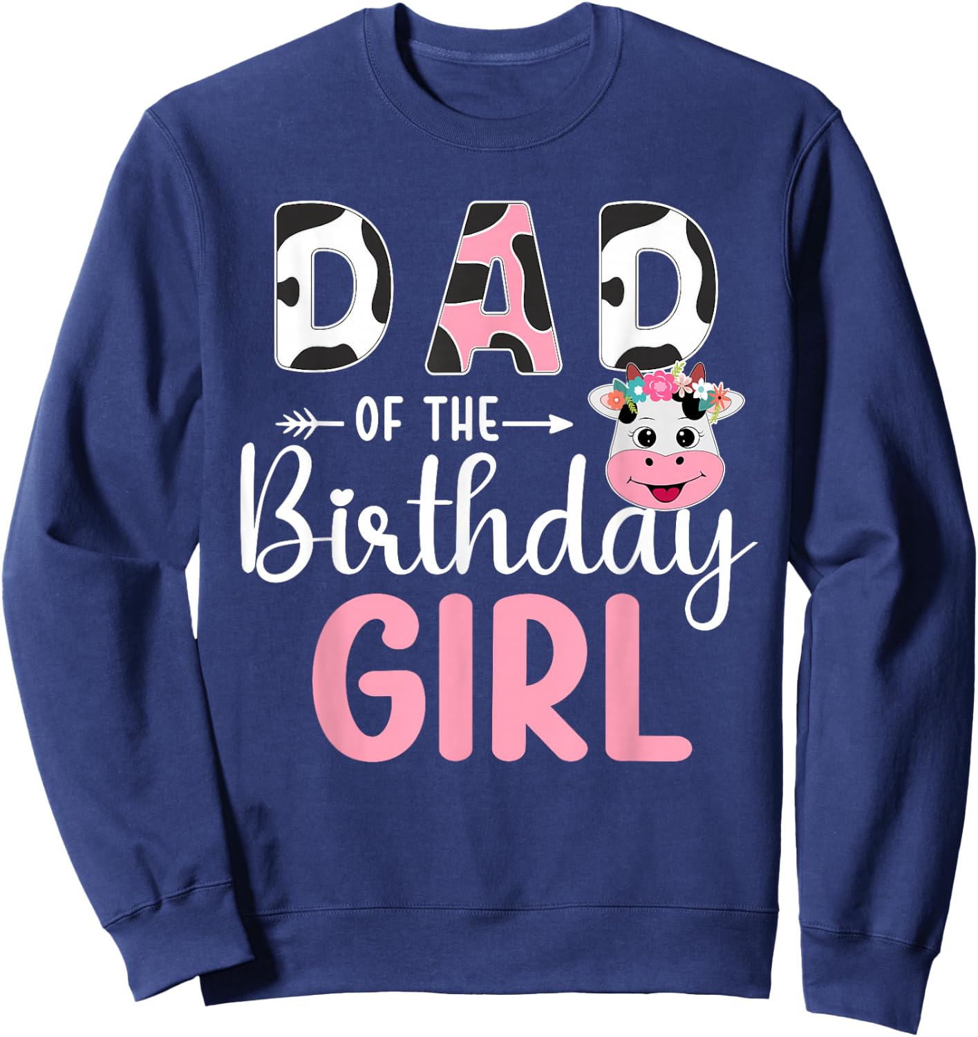 Dad Of The Birthday Girl Farm Cow 1 St Birthday Girl Sweatshirt - Sweatshirt | Navy