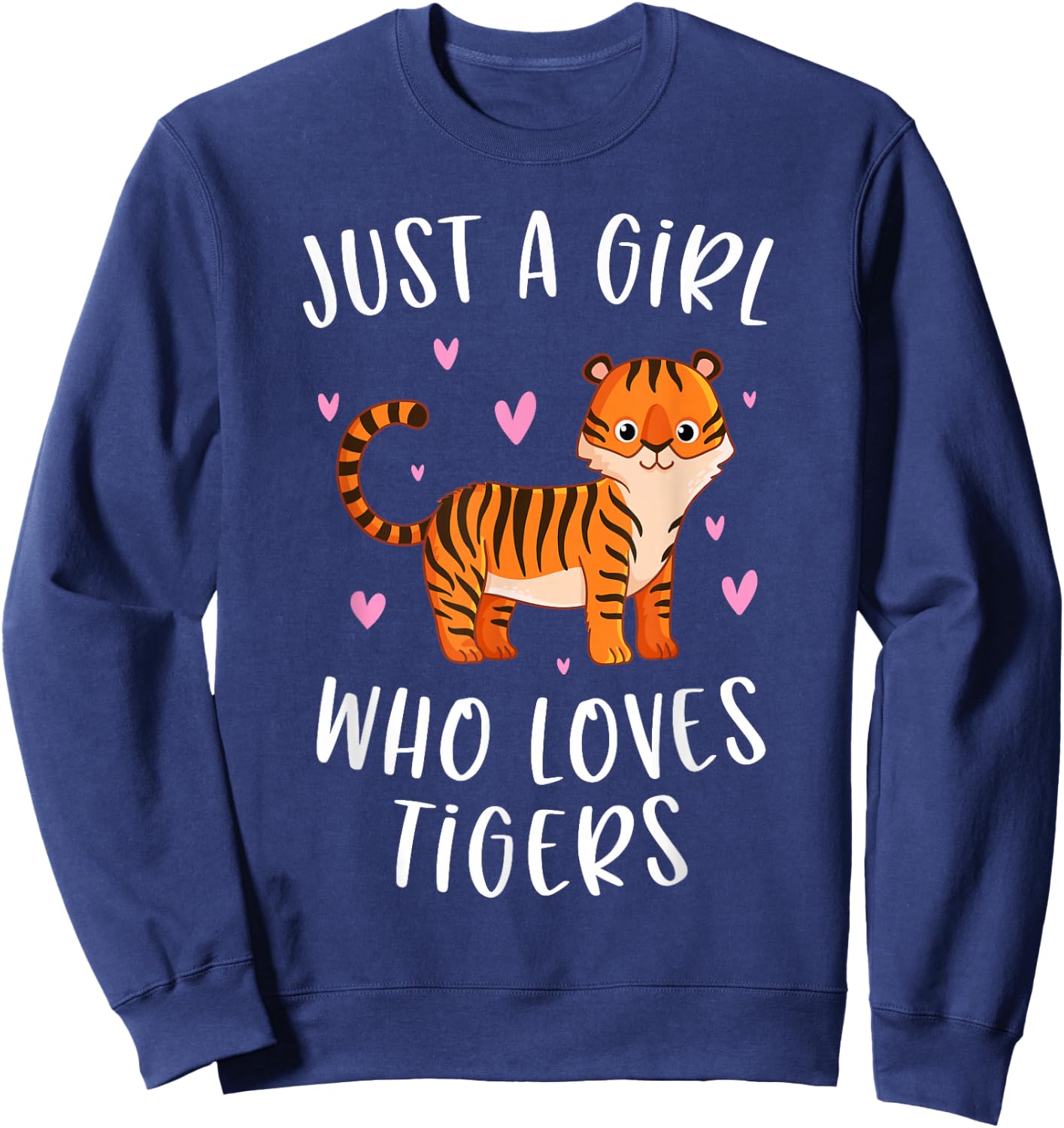 Just A Girl Who Loves Tigers Cute Tiger Lover Sweatshirt - Sweatshirt | Navy