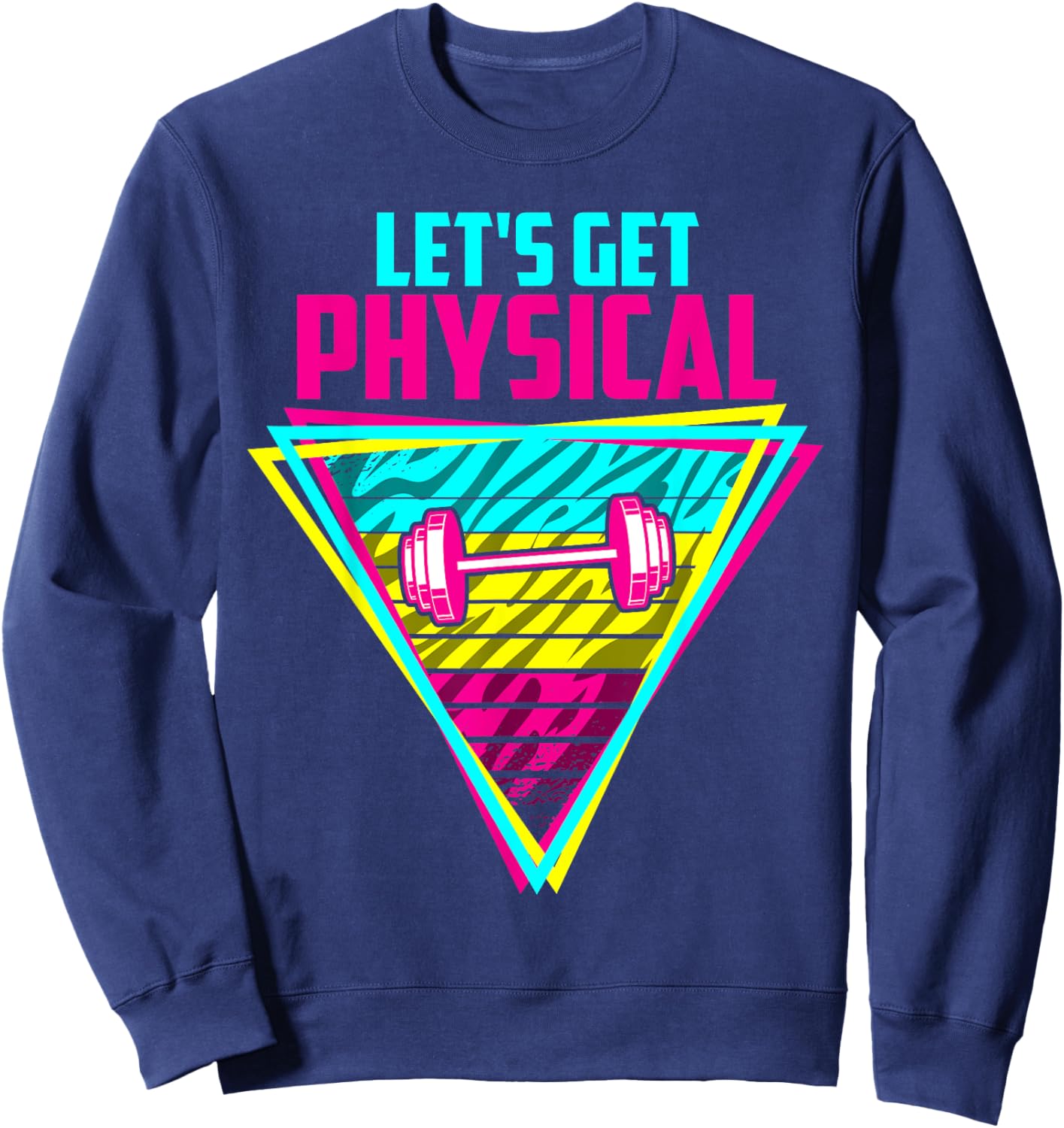 Lets Get Physical - Gym Fitness 80's Workout Sweatshirt - Sweatshirt | Navy