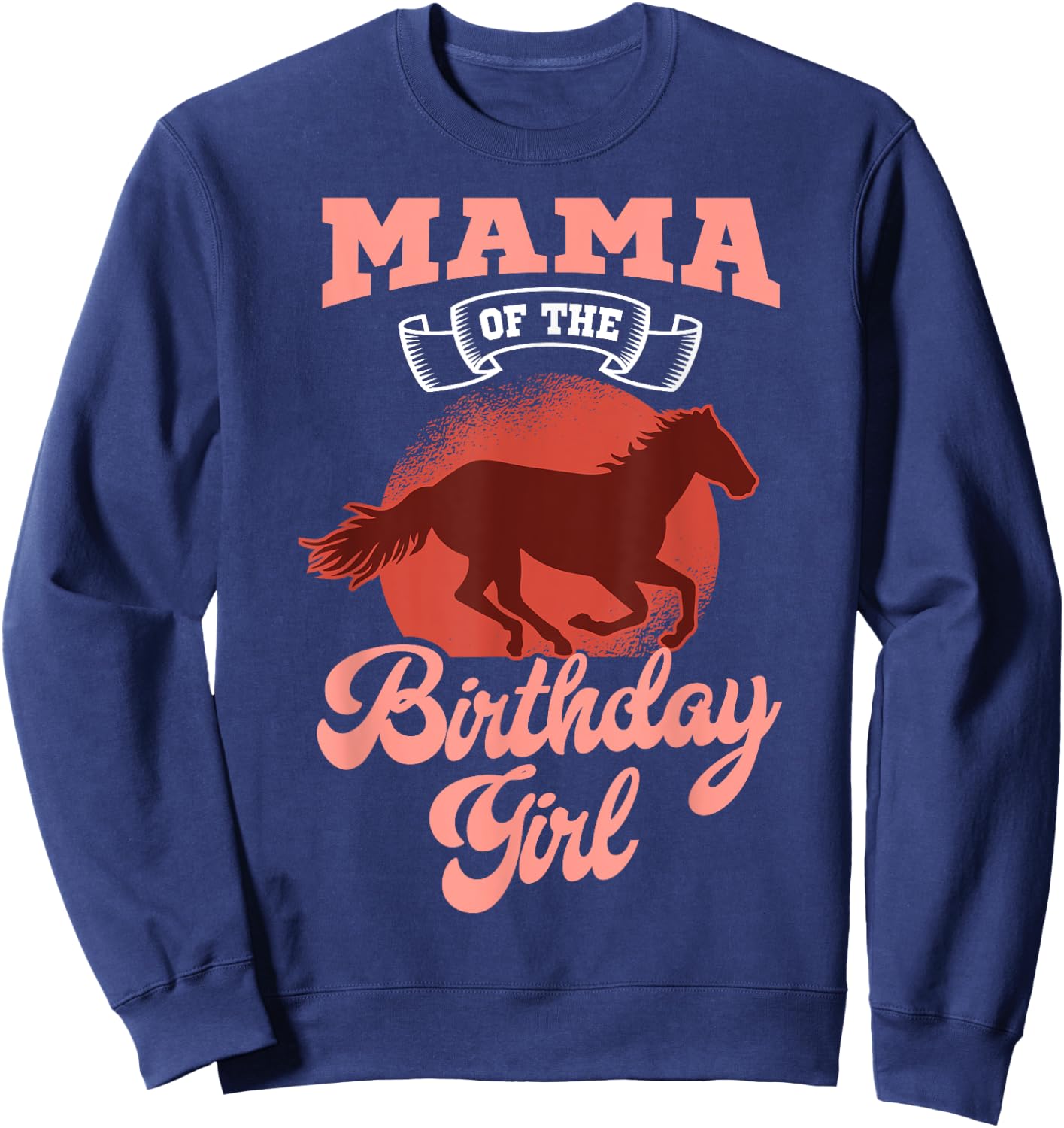 Mama Of The Birthday Girl Horse Family Bday Celebration Sweatshirt - Sweatshirt | Navy