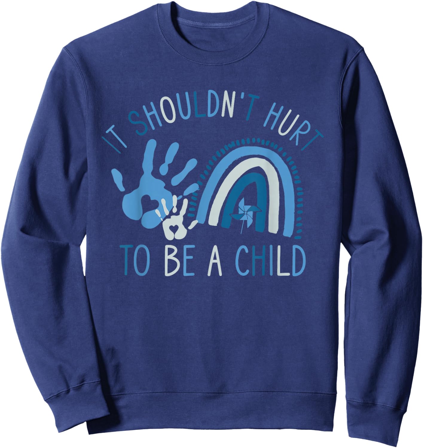 It Shouldn't Hurt to Be A Child Abuse Prevention Awareness Sweatshirt - Sweatshirt | Navy