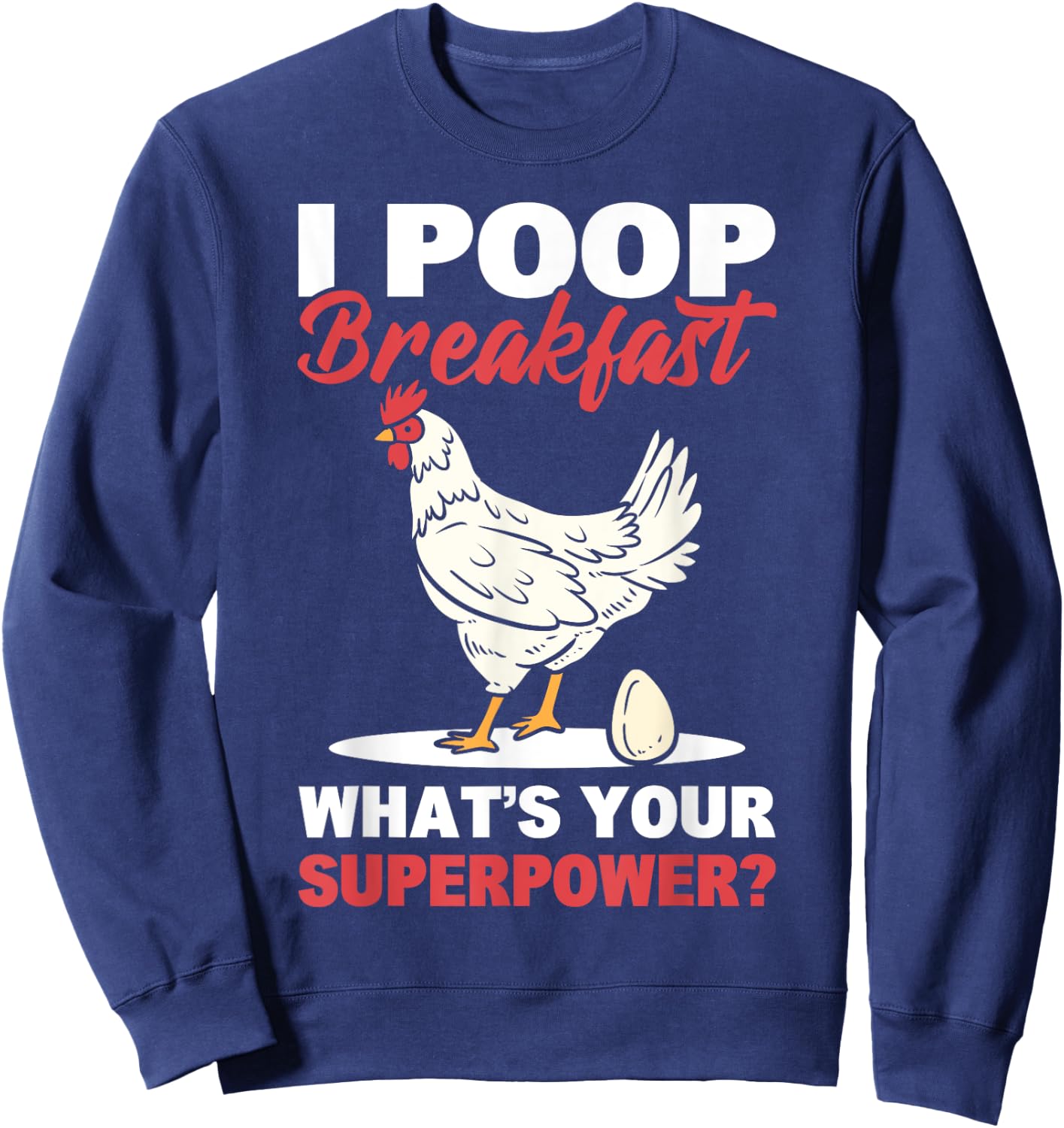 I Poop Breakfast! What's Your Superpower? Chicken Farmer Sweatshirt - Sweatshirt | Navy