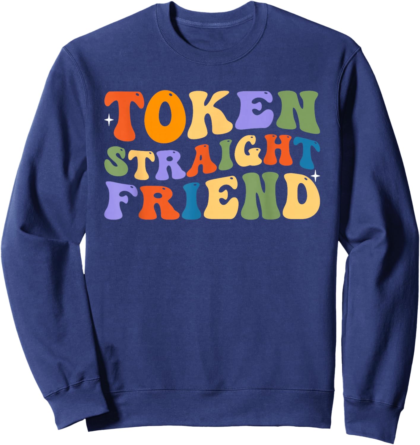 Token Straight Friend Shirt Gay Pride Rainbow Equality Sweatshirt - Sweatshirt | Navy