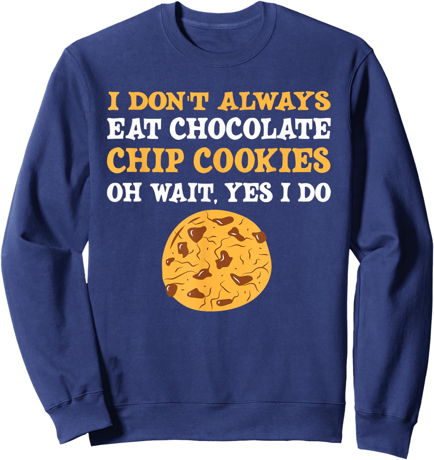 Funny Chocolate Chip Cookies Lover Costume Sweatshirt - Sweatshirt | Navy