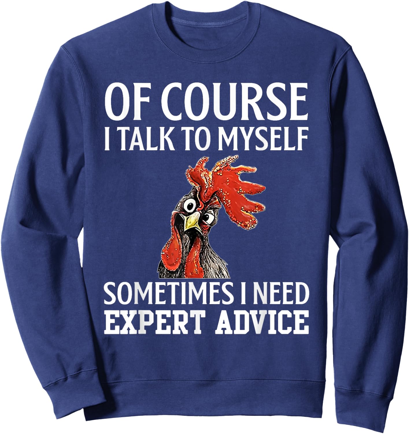 Of Course I Talk to Myself for Chicken Lover Farmer Sweatshirt - Sweatshirt | Navy