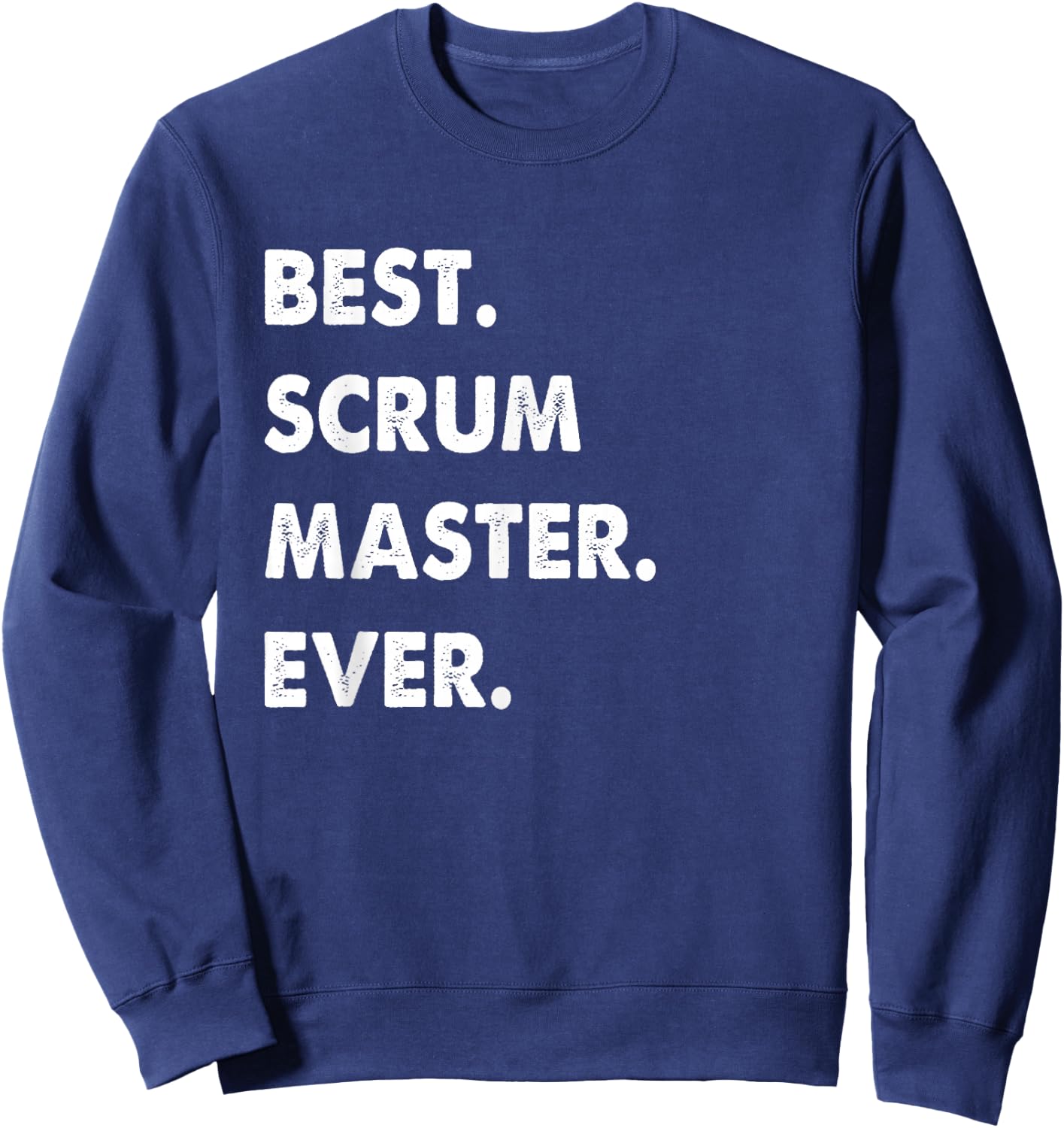 Scrum Master Profession Best Scrum Master Ever Sweatshirt - Sweatshirt | Navy