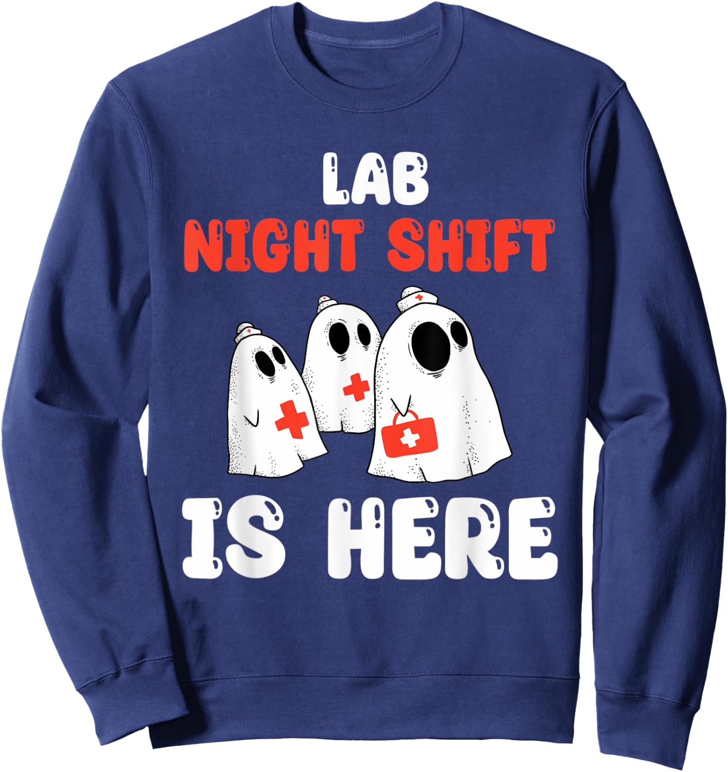Lab Night Shift Is Here Laboratory Halloween Costume Sweatshirt - Sweatshirt | Navy