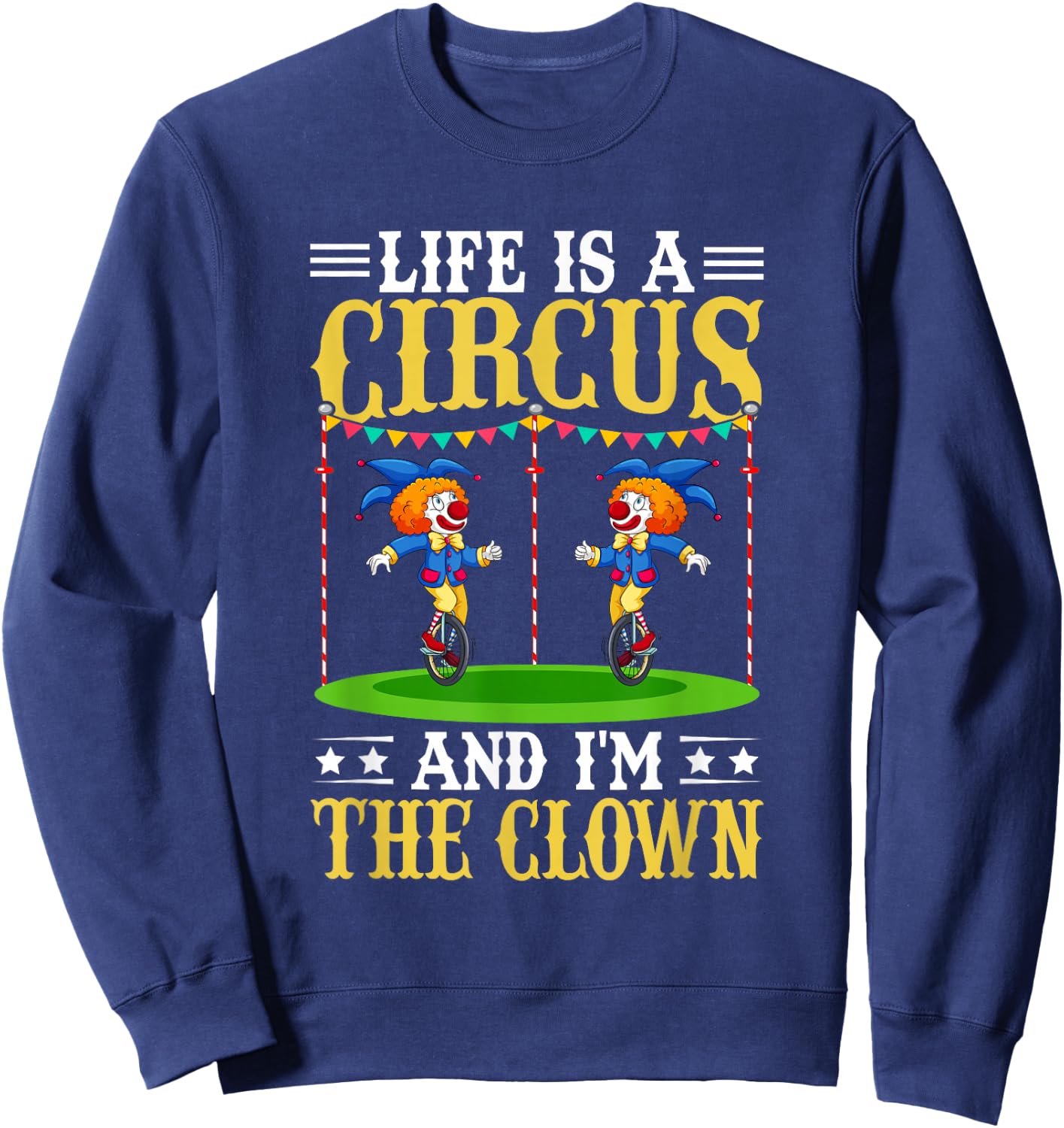 Life Is A Circus And I'm The Clown Sweatshirt - Sweatshirt | Navy