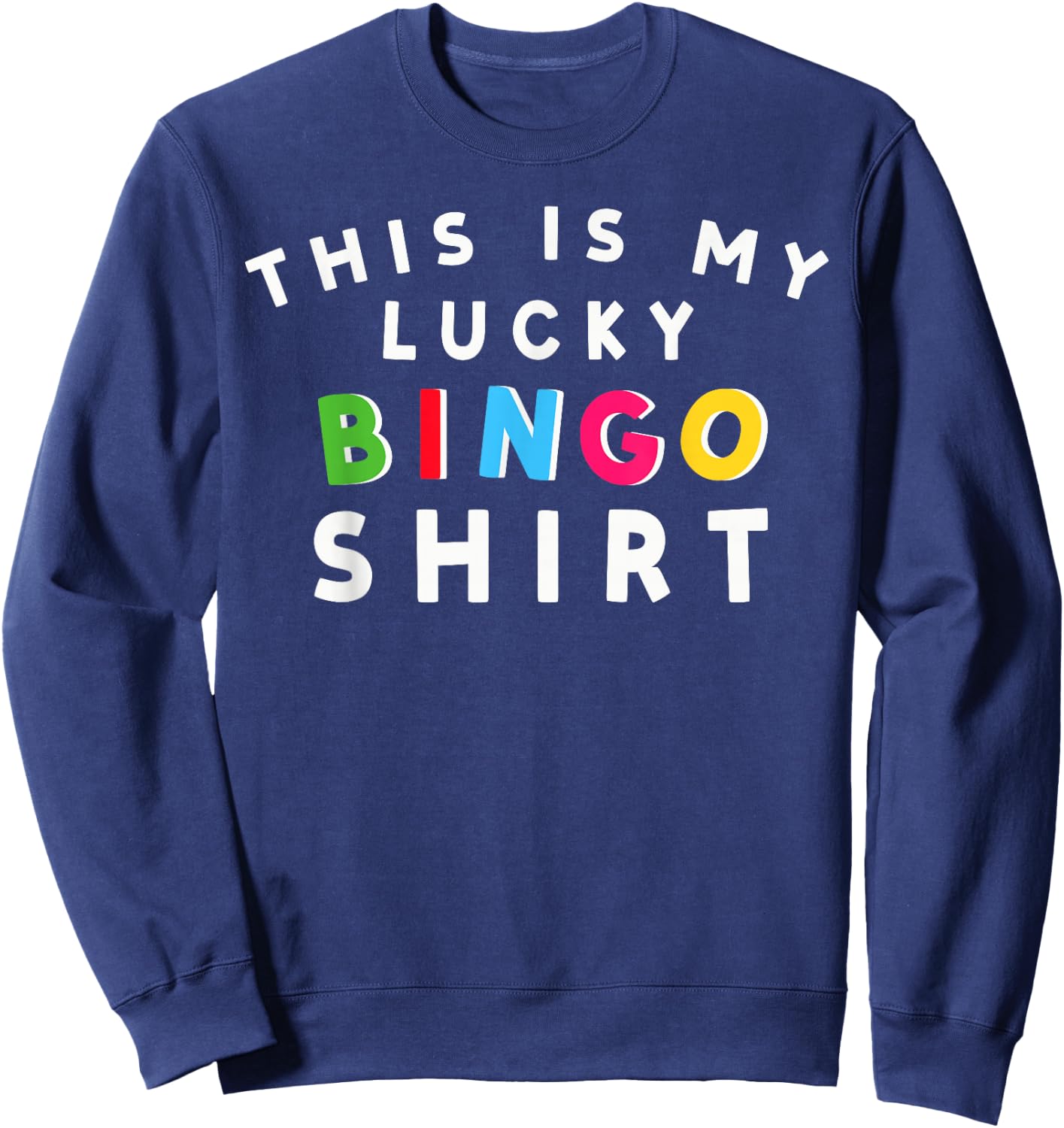 This is My Lucky Bingo Shirt Gambling Bingo Player Bingo Sweatshirt - Sweatshirt | Navy