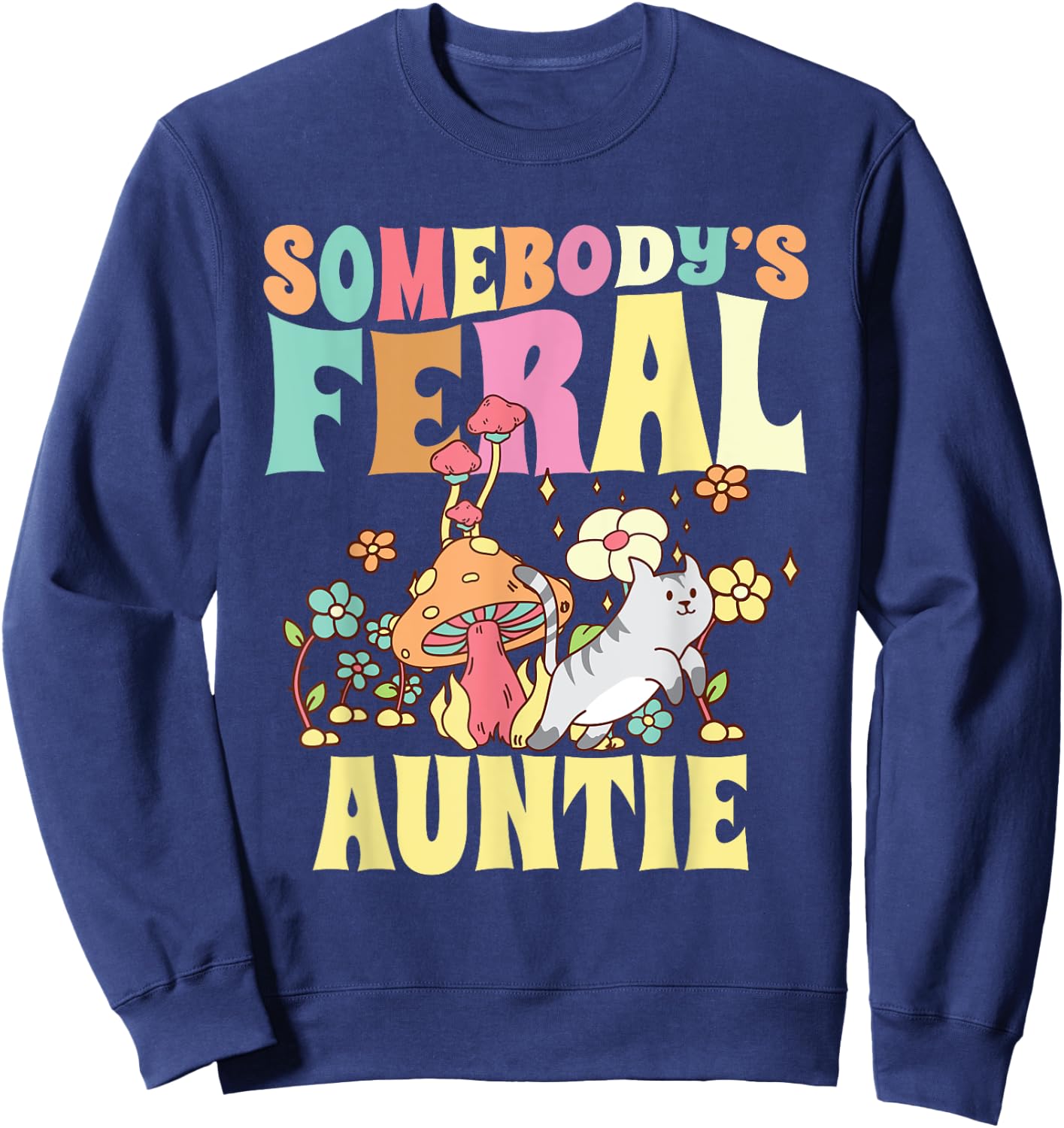 Somebody's Feral Auntie Wild Aunt Groovy Mushroom Floral Cat Sweatshirt - Sweatshirt | Navy