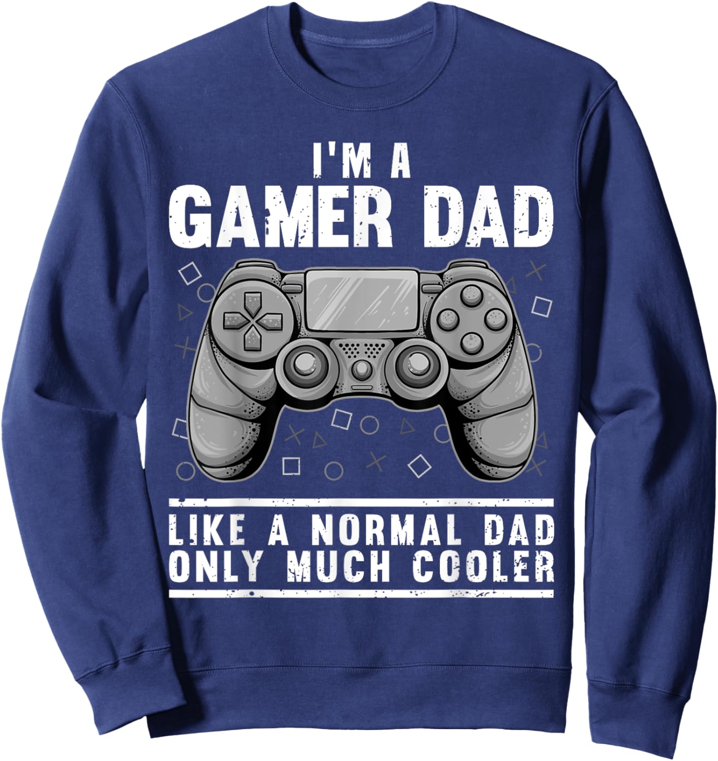 Funny Gamer Dad Design Husband Gaming Father's Day Sweatshirt - Sweatshirt | Navy