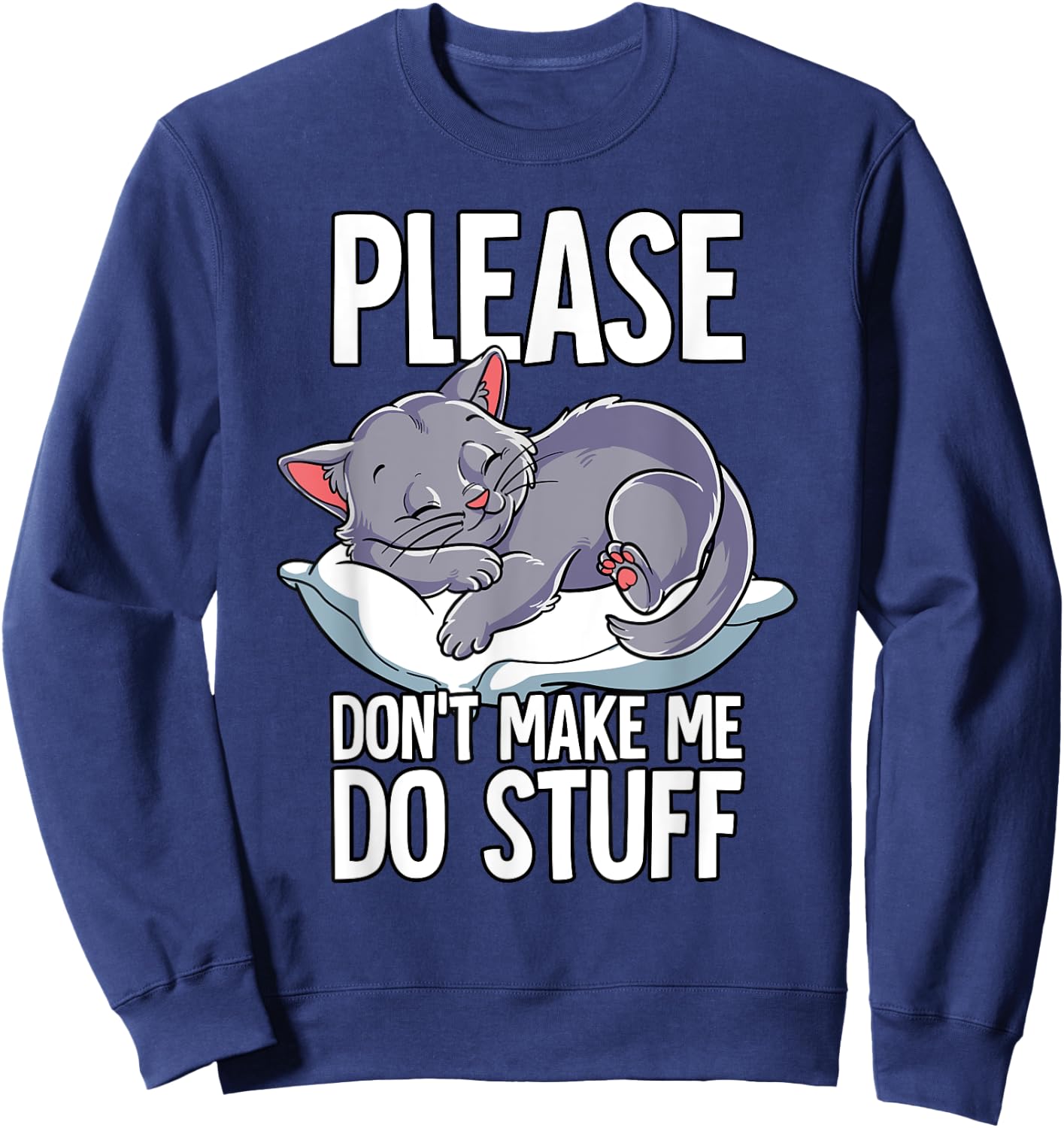 Please Dont Make Me Do Stuff Cat Sweatshirt - Sweatshirt | Navy