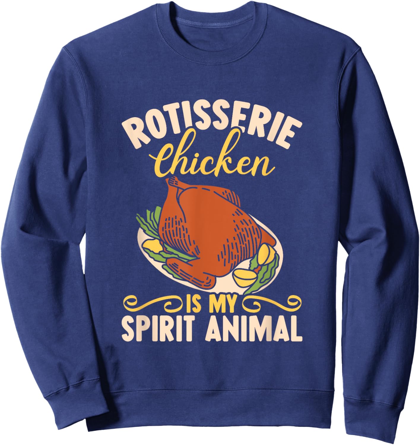 Rotisserie Chicken Is My Spirit Animal Grill BBQ Master Dad Sweatshirt - Sweatshirt | Navy