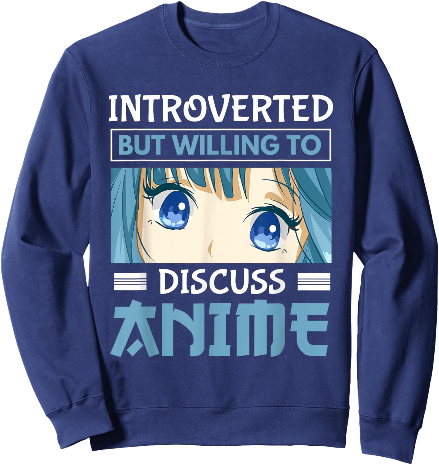 Japan Anime Manga Introverted But Willing To Discuss Anime Sweatshirt - Sweatshirt | Navy