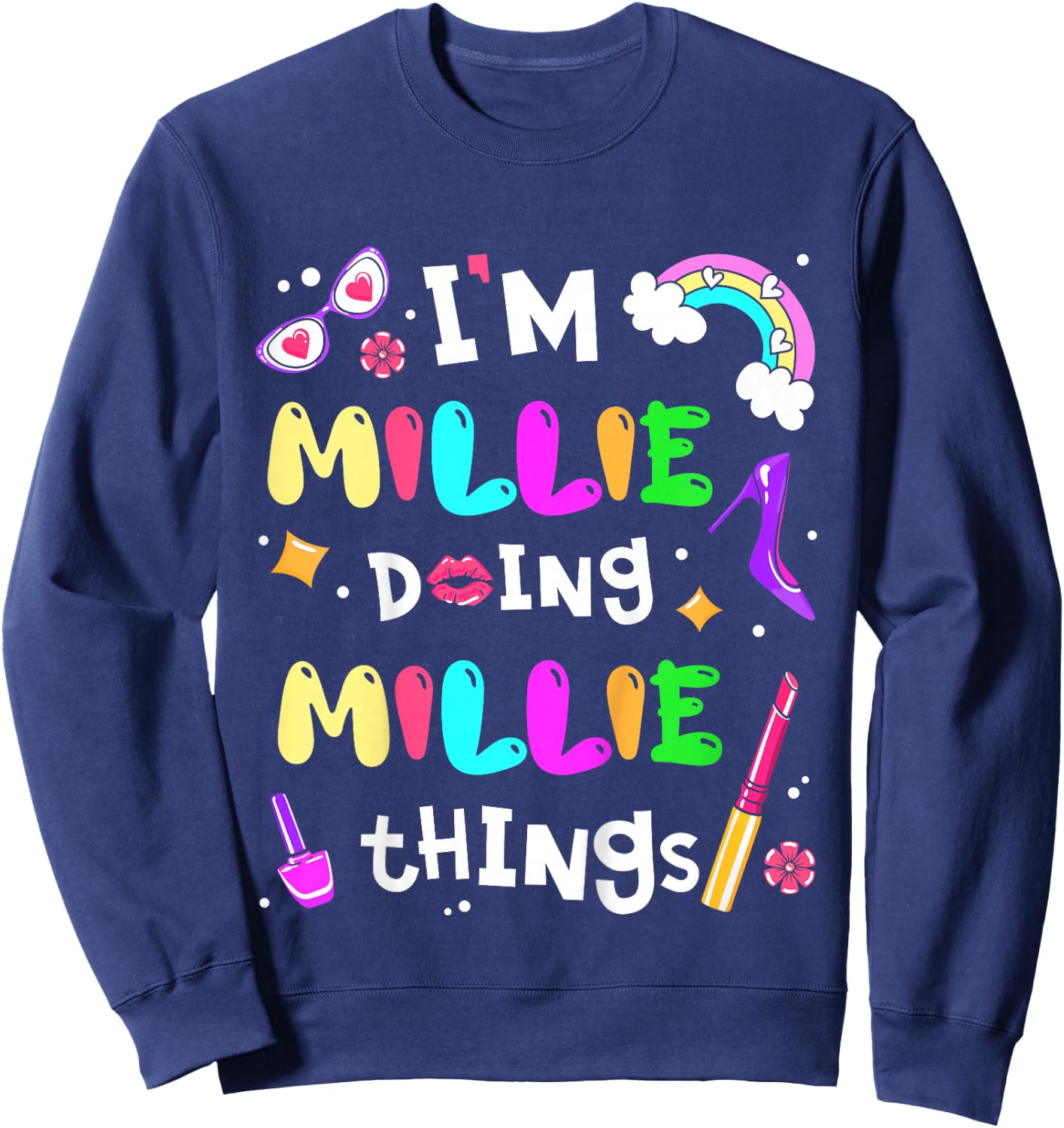 I'm Millie Doing Millie Things Cute Girls Personalized Name Sweatshirt - Sweatshirt | Navy