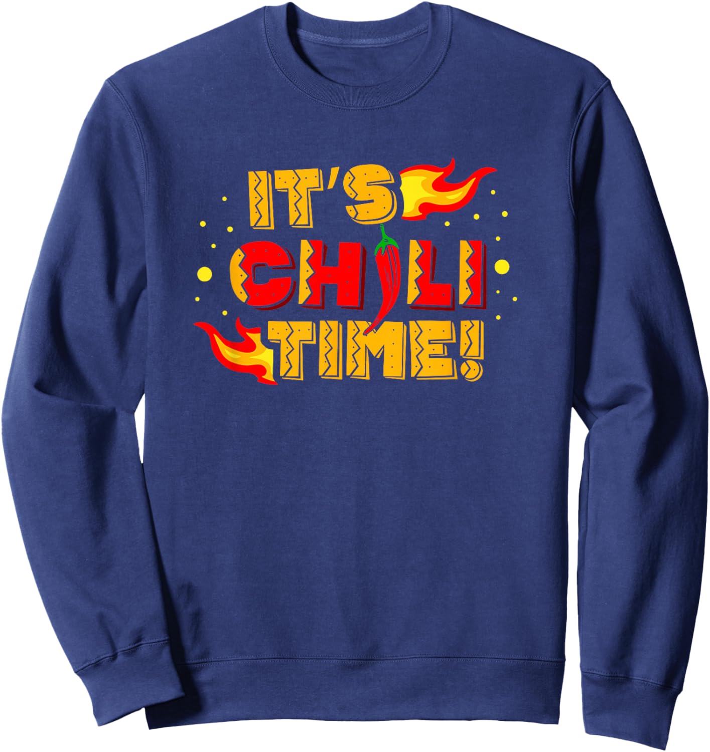 It's Chili Time Spicy Food Flavor Seasoning Chili Lover Sweatshirt - Sweatshirt | Navy
