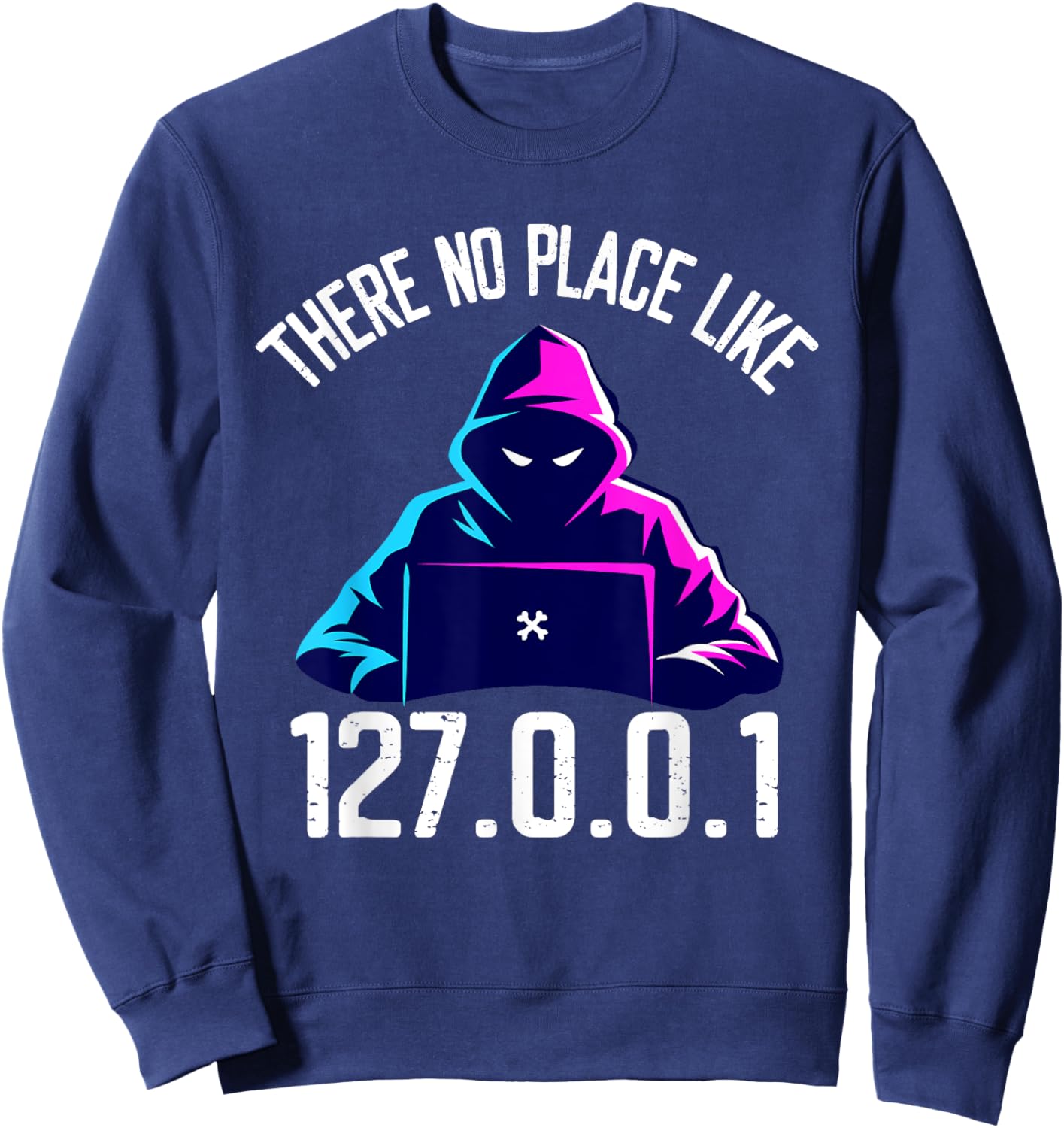 There is No Place Like 127.0.0.1 Localhost Computer Geek Sweatshirt - Sweatshirt | Navy