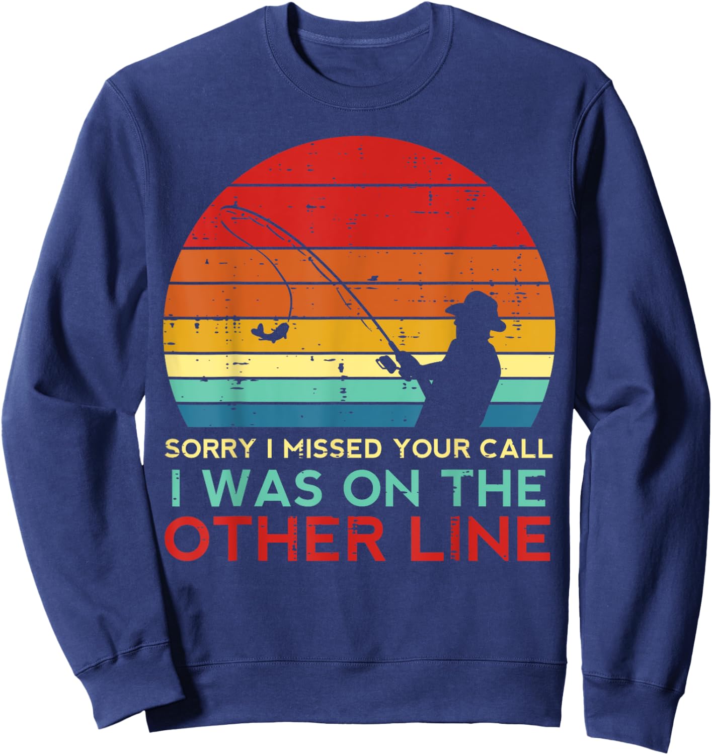 Fishing Sorry Missed Your Call Other Line Retro Men Boys Kid Sweatshirt - Sweatshirt | Navy