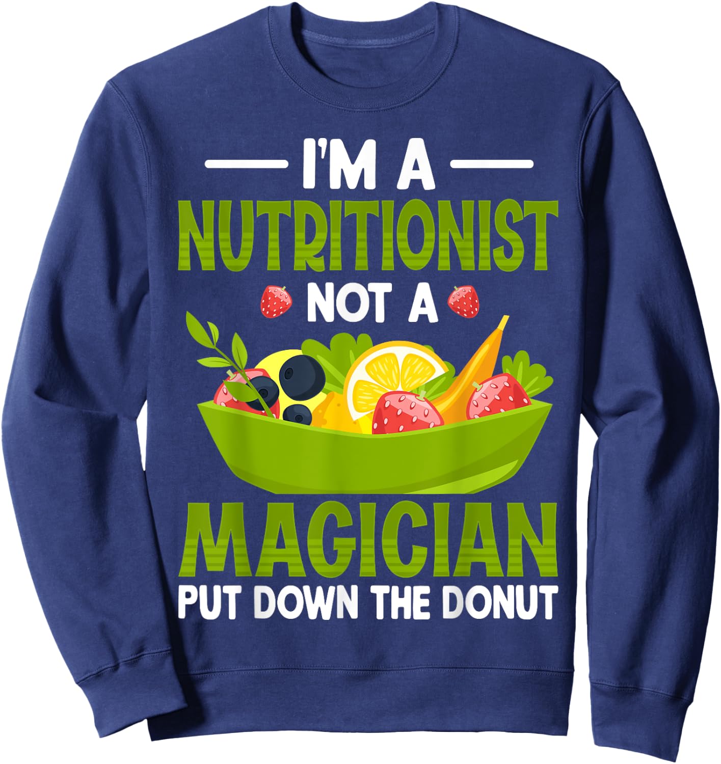I'm a Nutritionist Not a Magician - Dietitian Nutritionist Sweatshirt - Sweatshirt | Navy