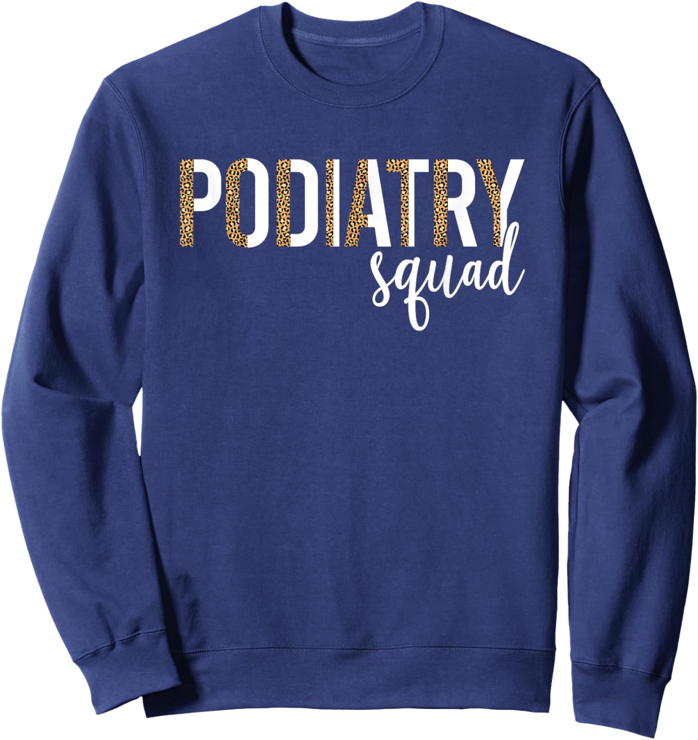 Podiatry Squad Podiatrist Crew Foot Doctor Sweatshirt - Sweatshirt | Navy