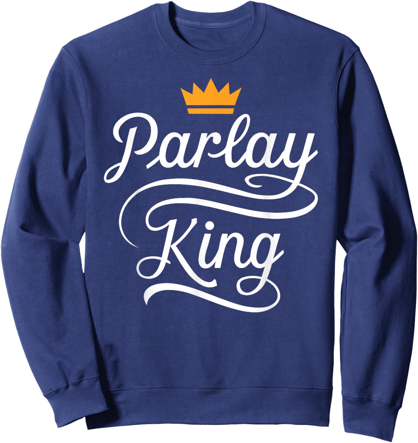 Parlay King Sports Betting Gambling Odds DFS Moneyline Point Sweatshirt - Sweatshirt | Navy