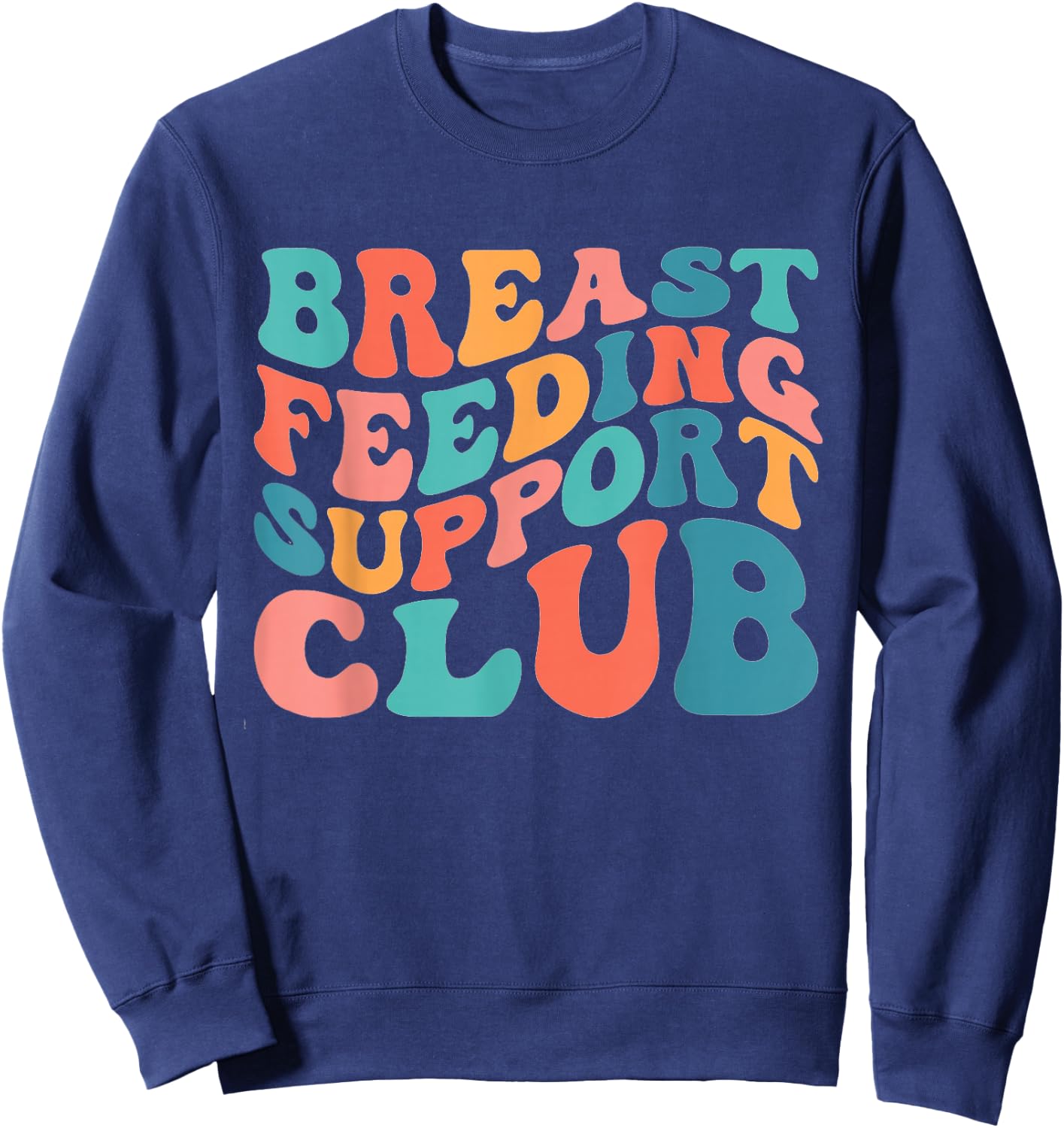 Breast Feeding Support Club Lactation Consultant Counselor Sweatshirt - Sweatshirt | Navy