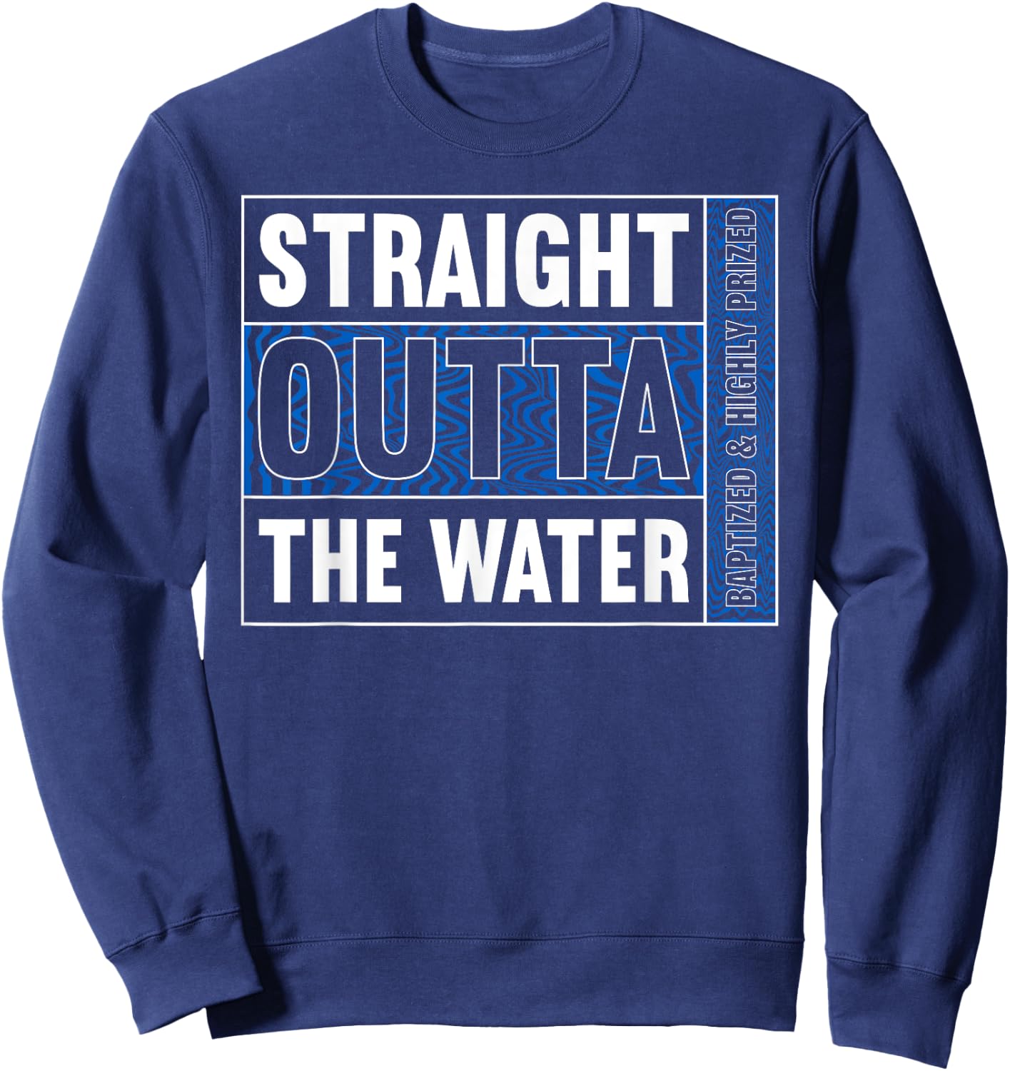 Straight Outta Water Shirt Baptism Shirt Christian Baptism Sweatshirt - Sweatshirt | Navy