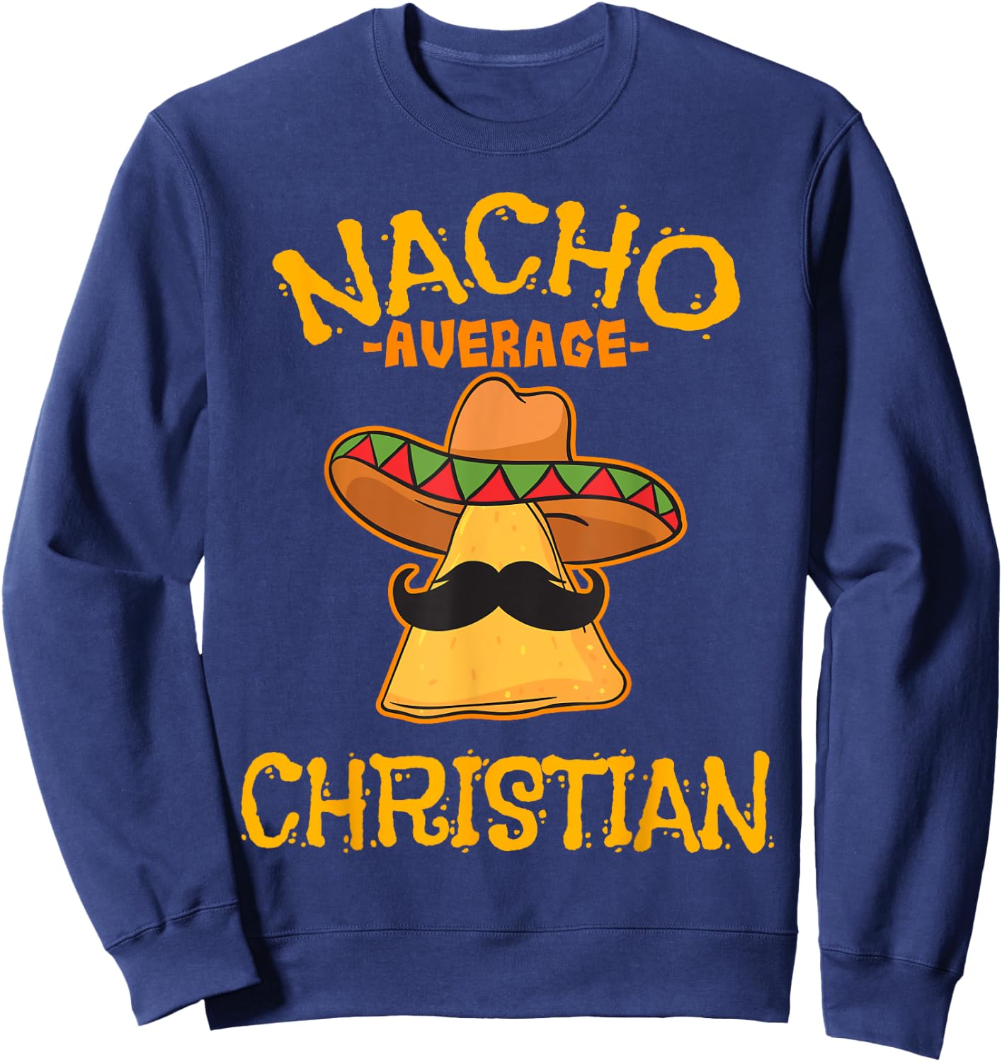 Nacho Average Christian Personalized Name Funny Taco Sweatshirt - Sweatshirt | Navy