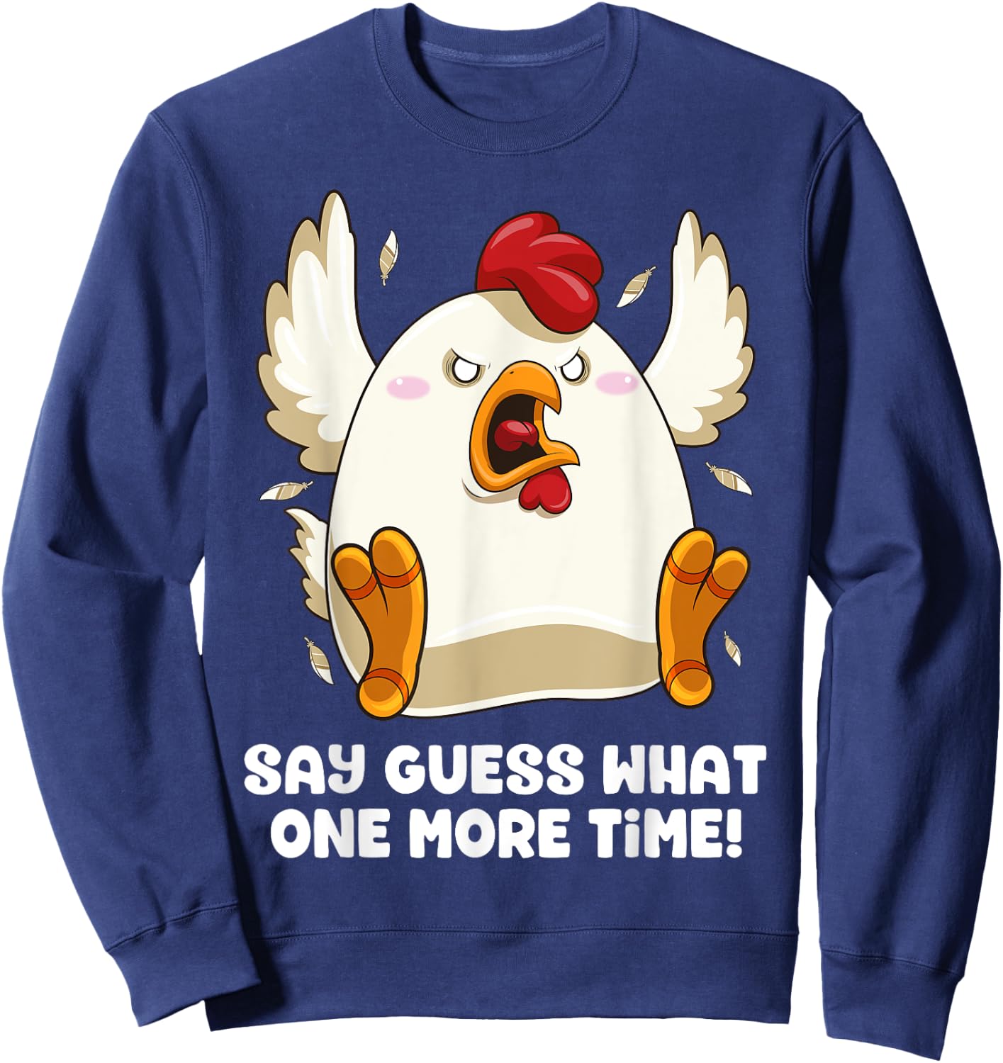 Say Guess What Chicken Butt Again! Funny Angry Chicken Farm Sweatshirt - Sweatshirt | Navy