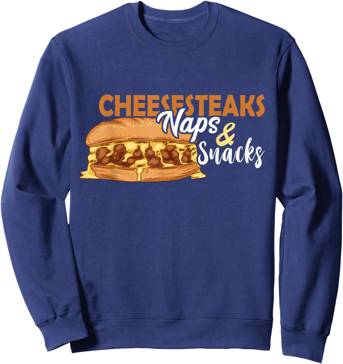 Philly Cheesesteak Naps And Snacks Philadelphia Sandwich Sweatshirt - Sweatshirt | Navy