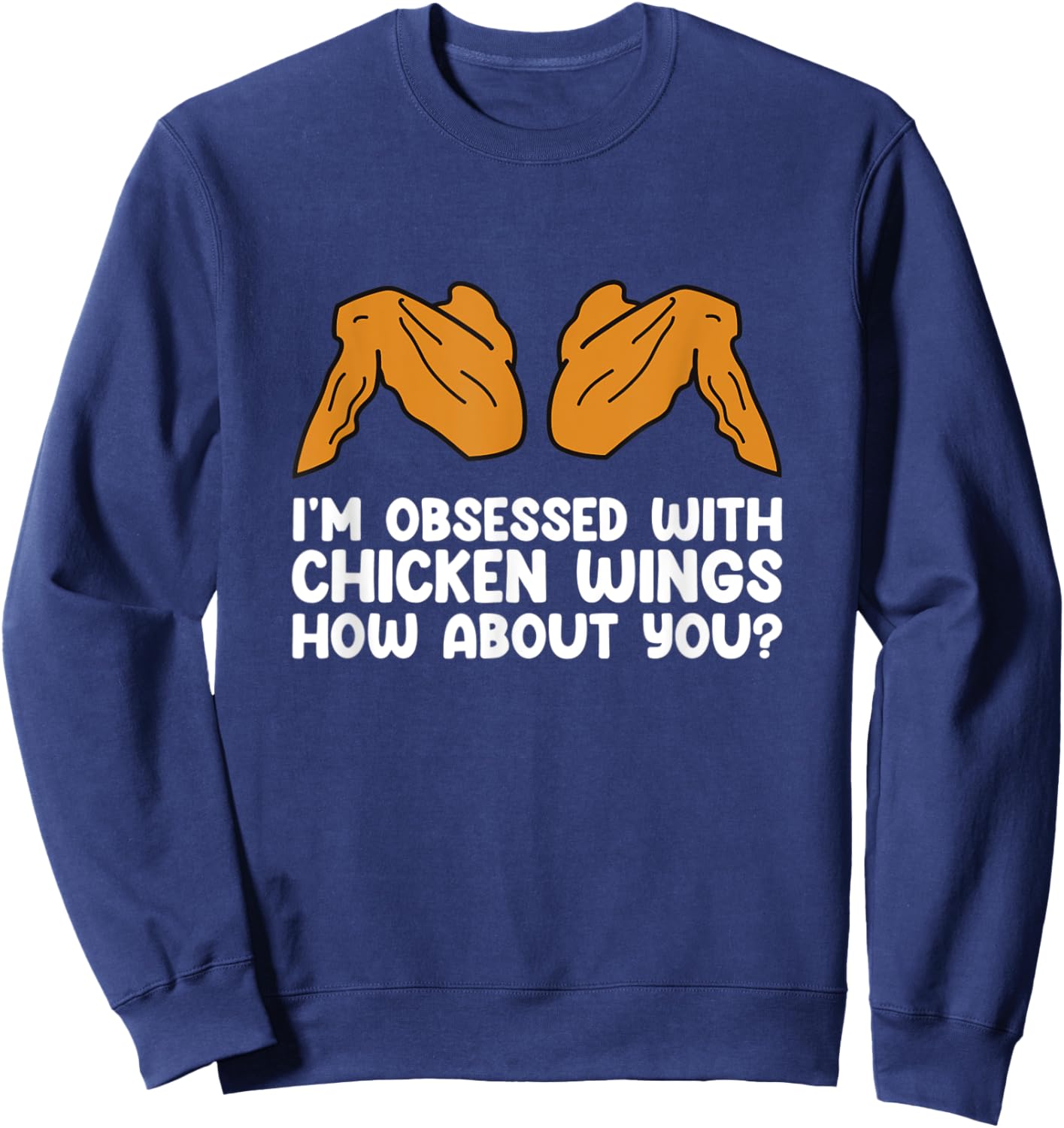 I´m Obsessed With Chicken Wings - Funny Food Chicken Wings Sweatshirt - Sweatshirt | Navy