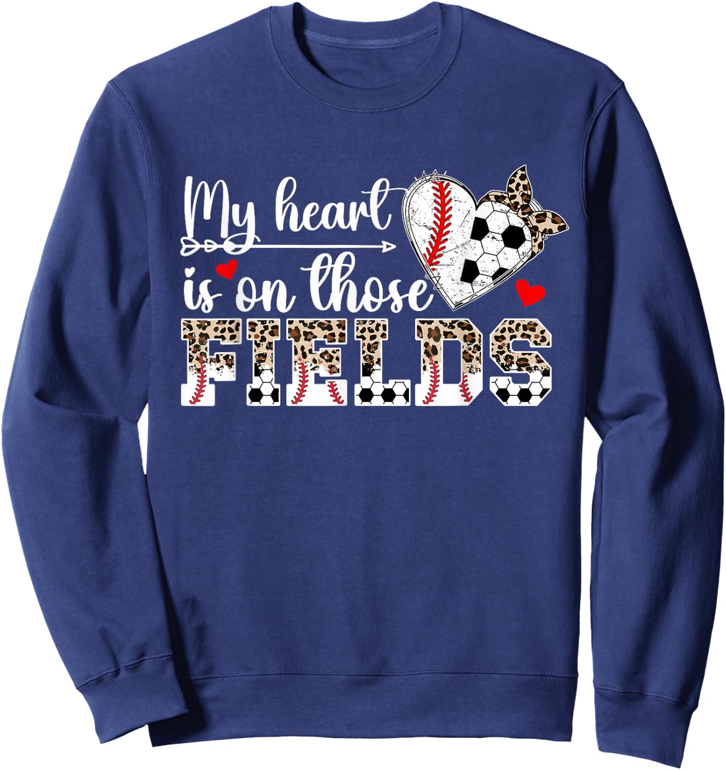 My Heart Is On Those Fields Baseball Soccer Mom Sweatshirt - Sweatshirt | Navy