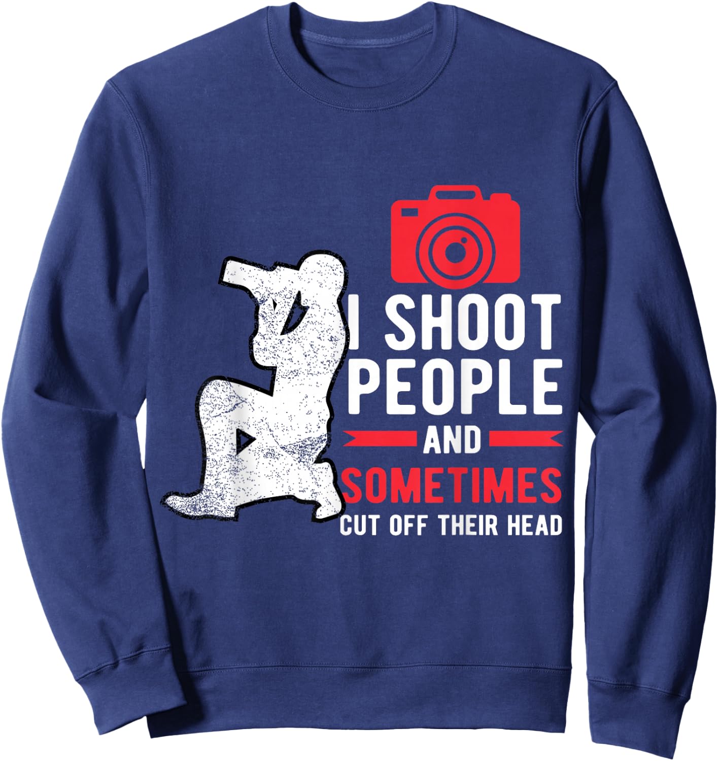 I Shoot People Photography For Funny Photographer Camera Sweatshirt - Sweatshirt | Navy
