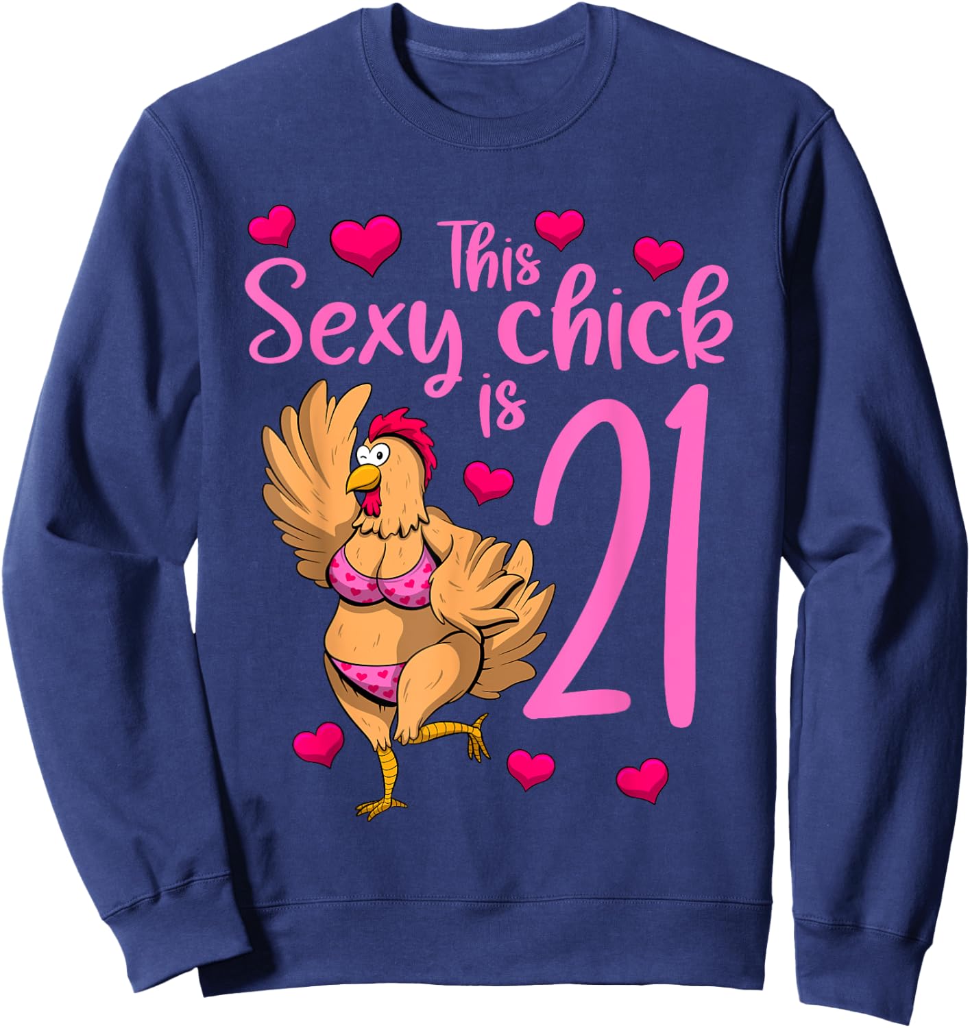 Women Birthday This Sexy Chick Is 21st Girls Birthday Sweatshirt - Sweatshirt | Navy