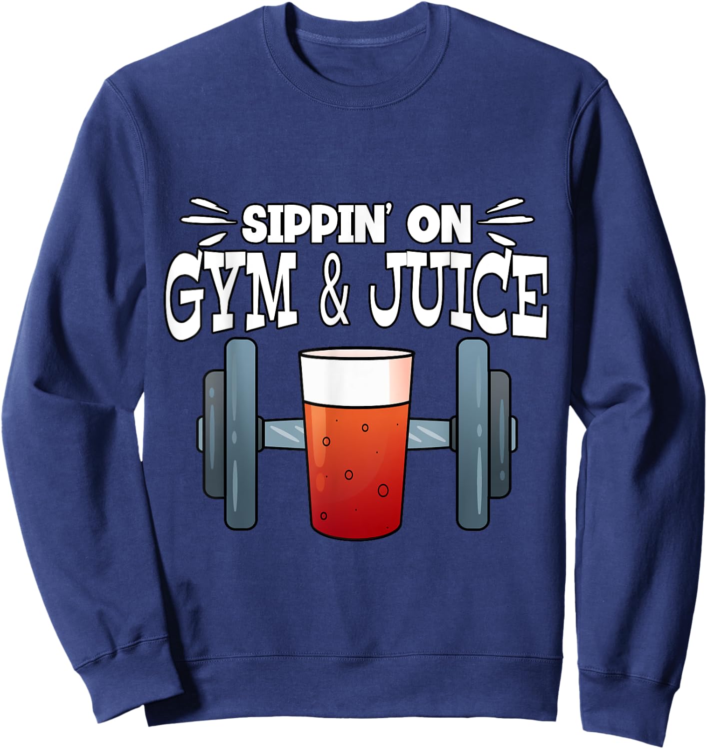 Sippin' On Gym & Juice Weightlifting Fitness Gym Sweatshirt - Sweatshirt | Navy