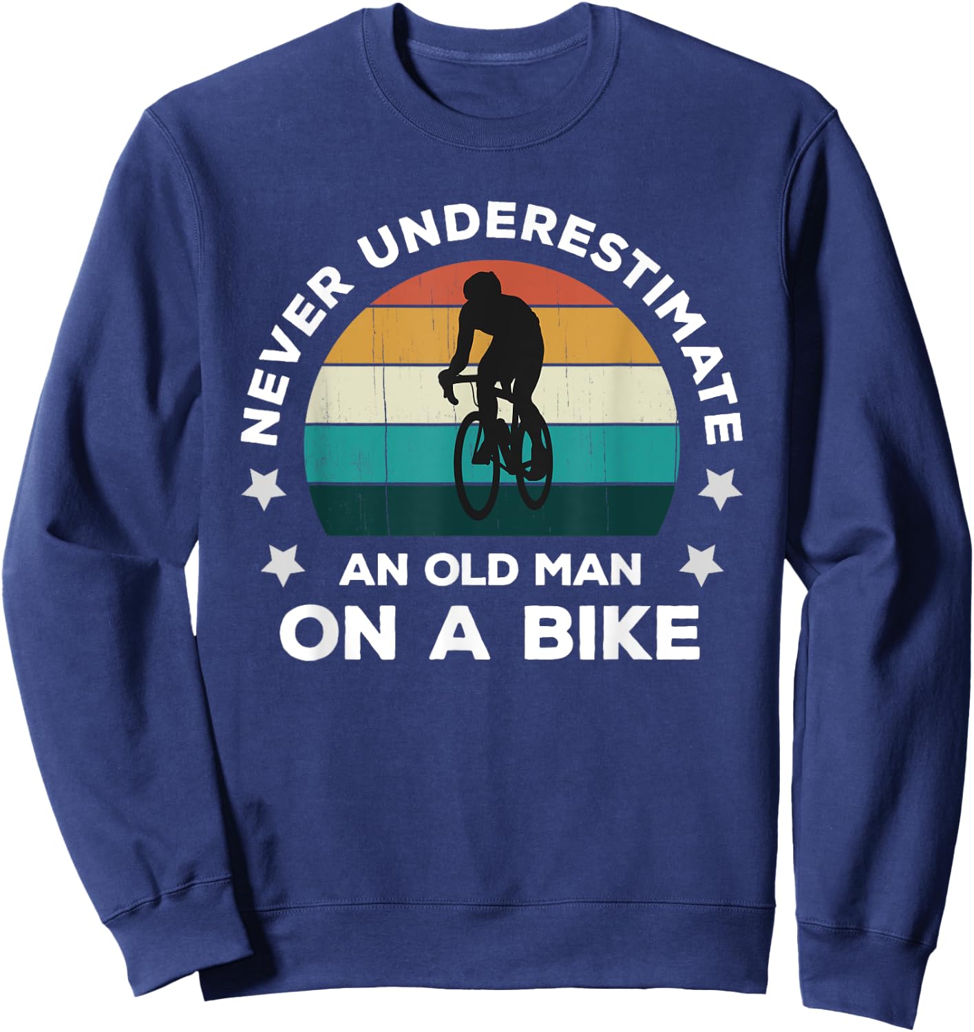 Never Underestimate An Old Man On A Bike: Fun Bicycle Joke Sweatshirt - Sweatshirt | Navy