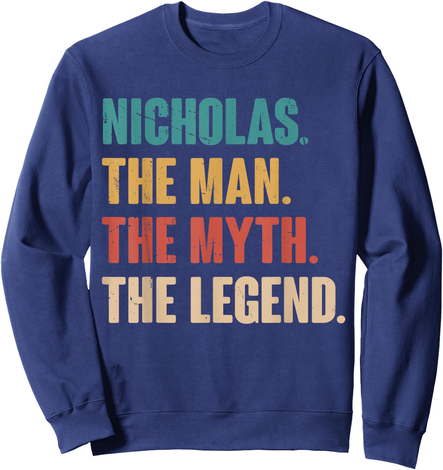 Nicholas The Man The Myth The Legend Retro Gift Nicholas Sweatshirt - Sweatshirt | Navy