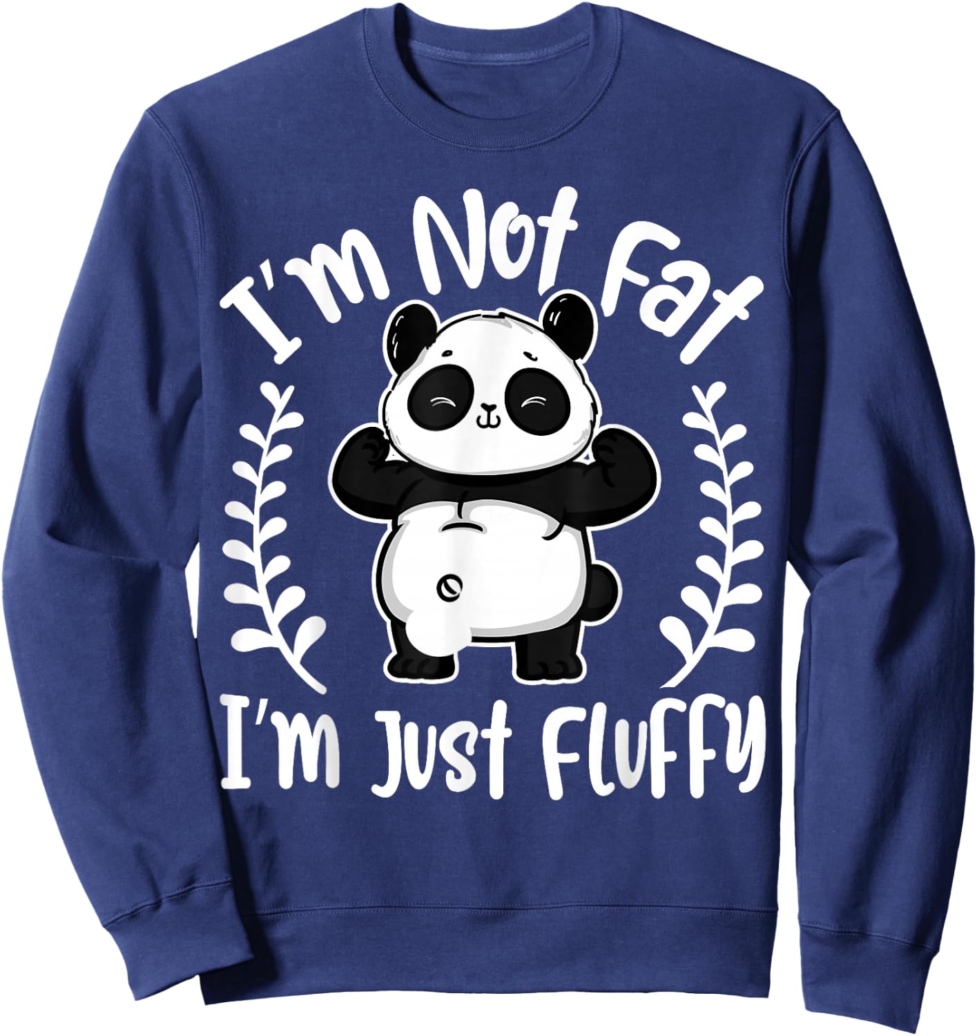 I’m Not Fat, I’m Just Fluffy Pandas - Funny Panda Lover Sweatshirt - Sweatshirt | Navy