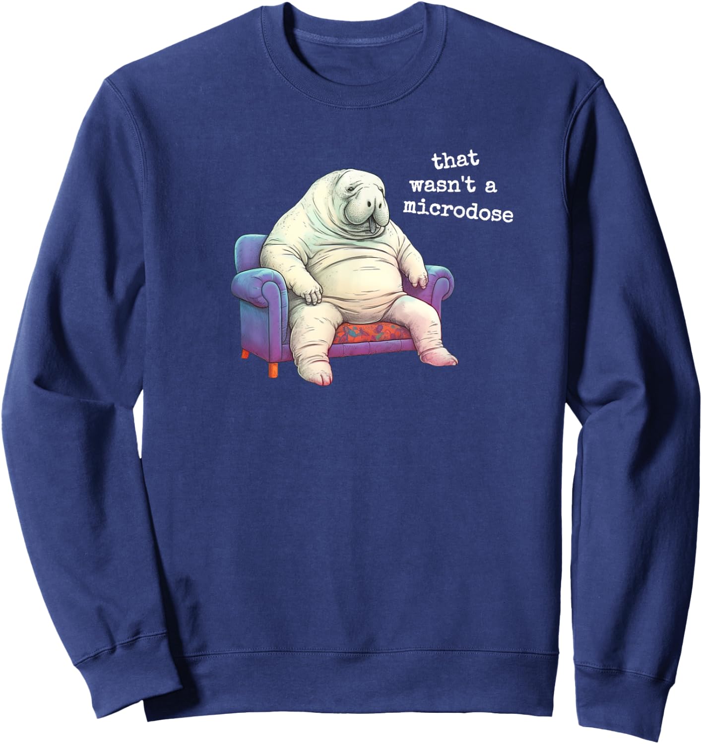Microdose Therapy Psychedelics Healing Medicine Lazy Manatee Sweatshirt - Sweatshirt | Navy