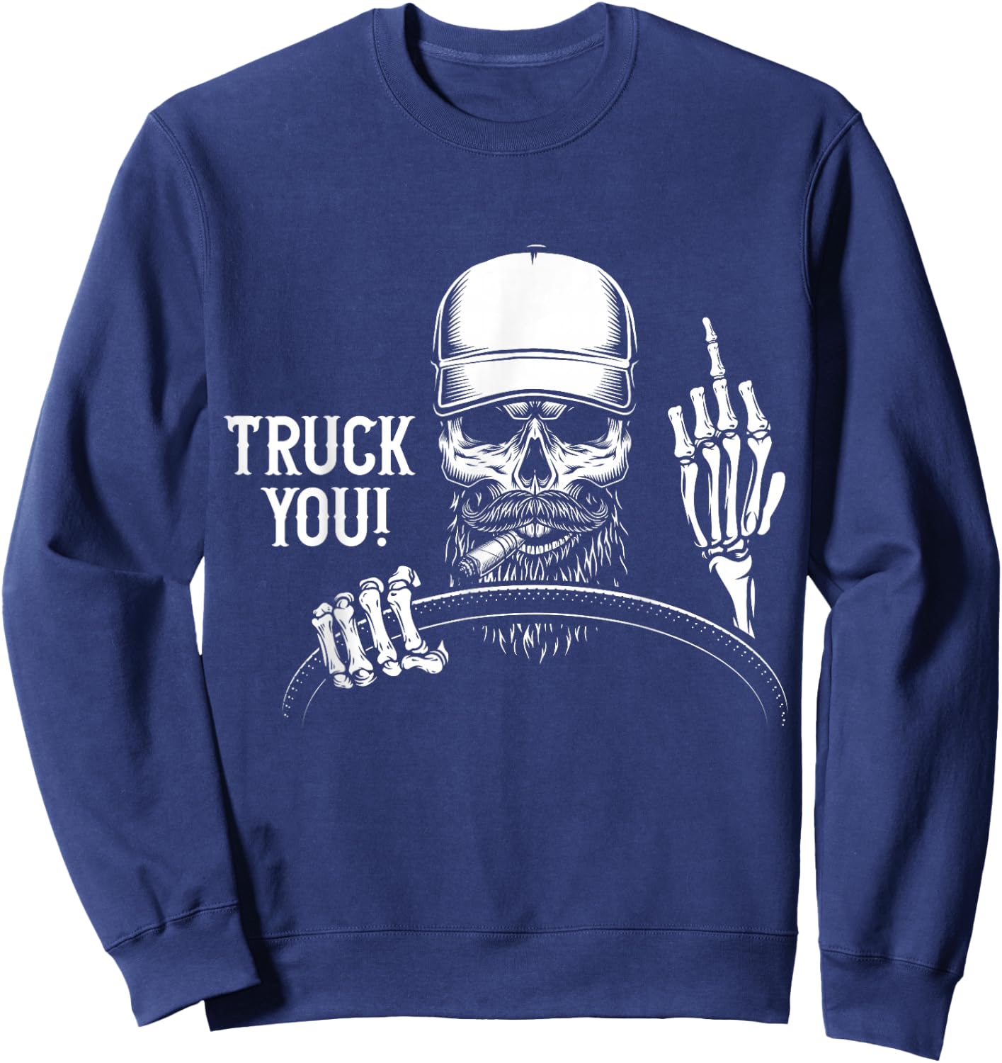 Truck You! Funny Truck Driver Sweatshirt - Sweatshirt | Navy