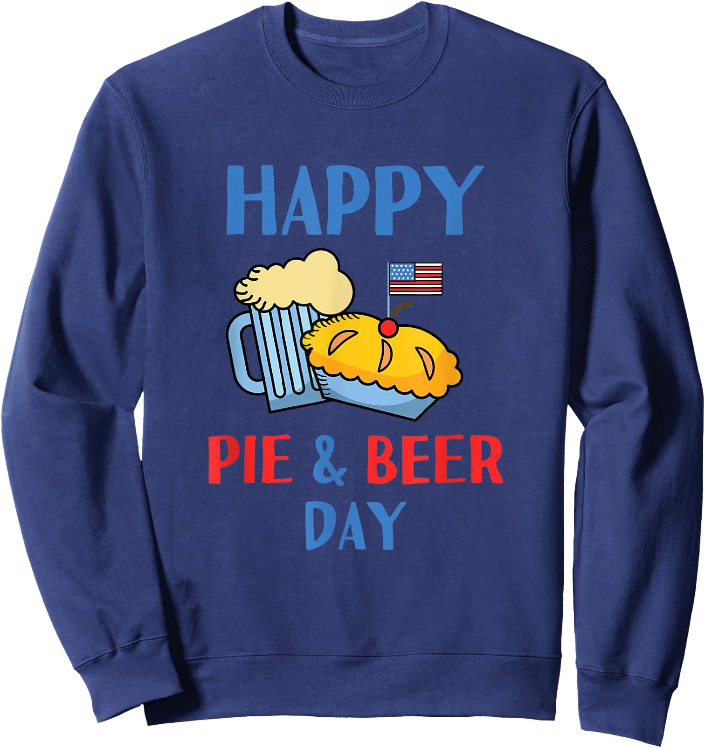 Pioneer Day Happy Pie and Beer Day Salt Lake City Utah Cute Sweatshirt - Sweatshirt | Navy