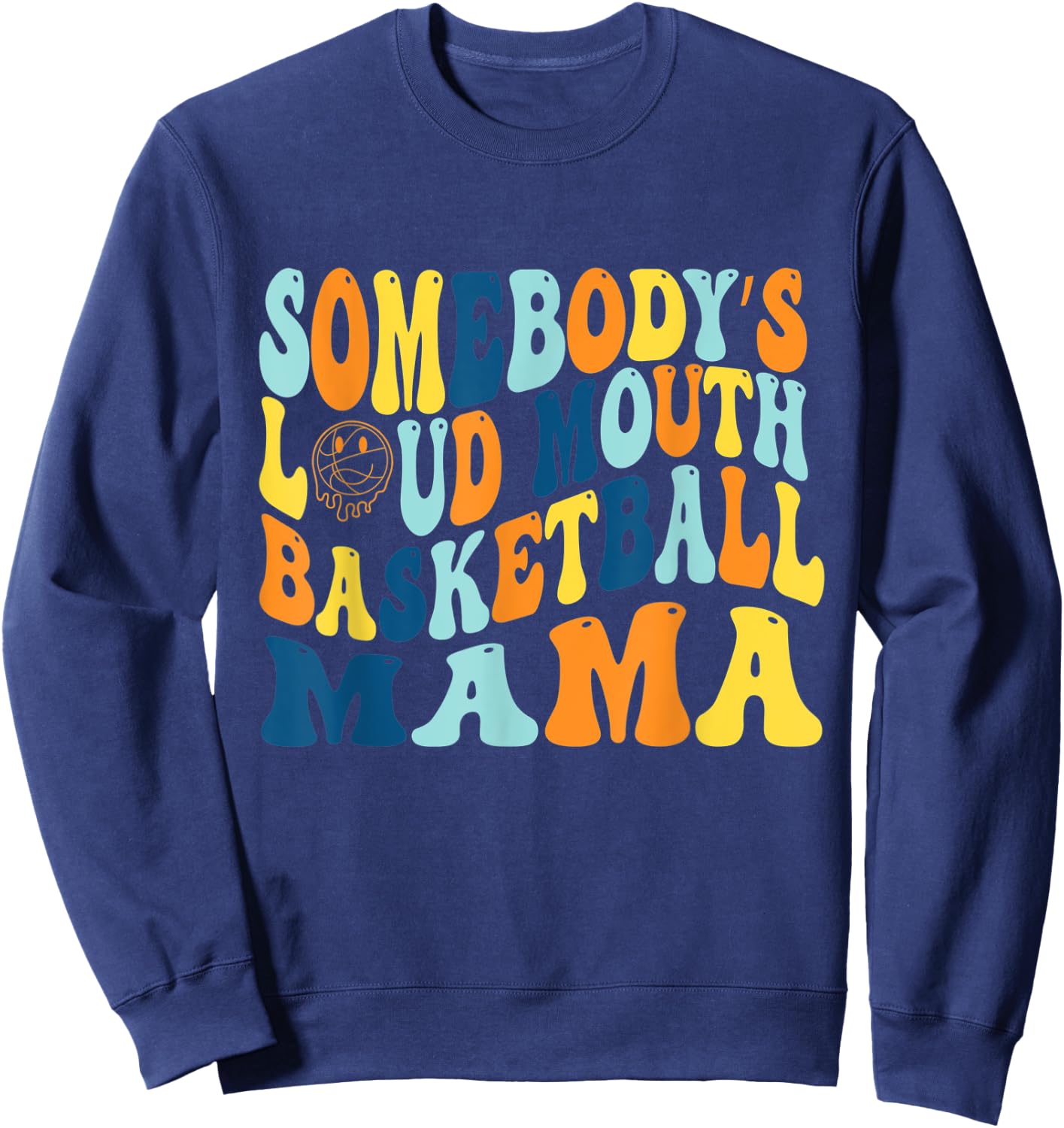 Funny Somebody's Loud Mouth Basketball mama Groovy Sweatshirt - Sweatshirt | Navy